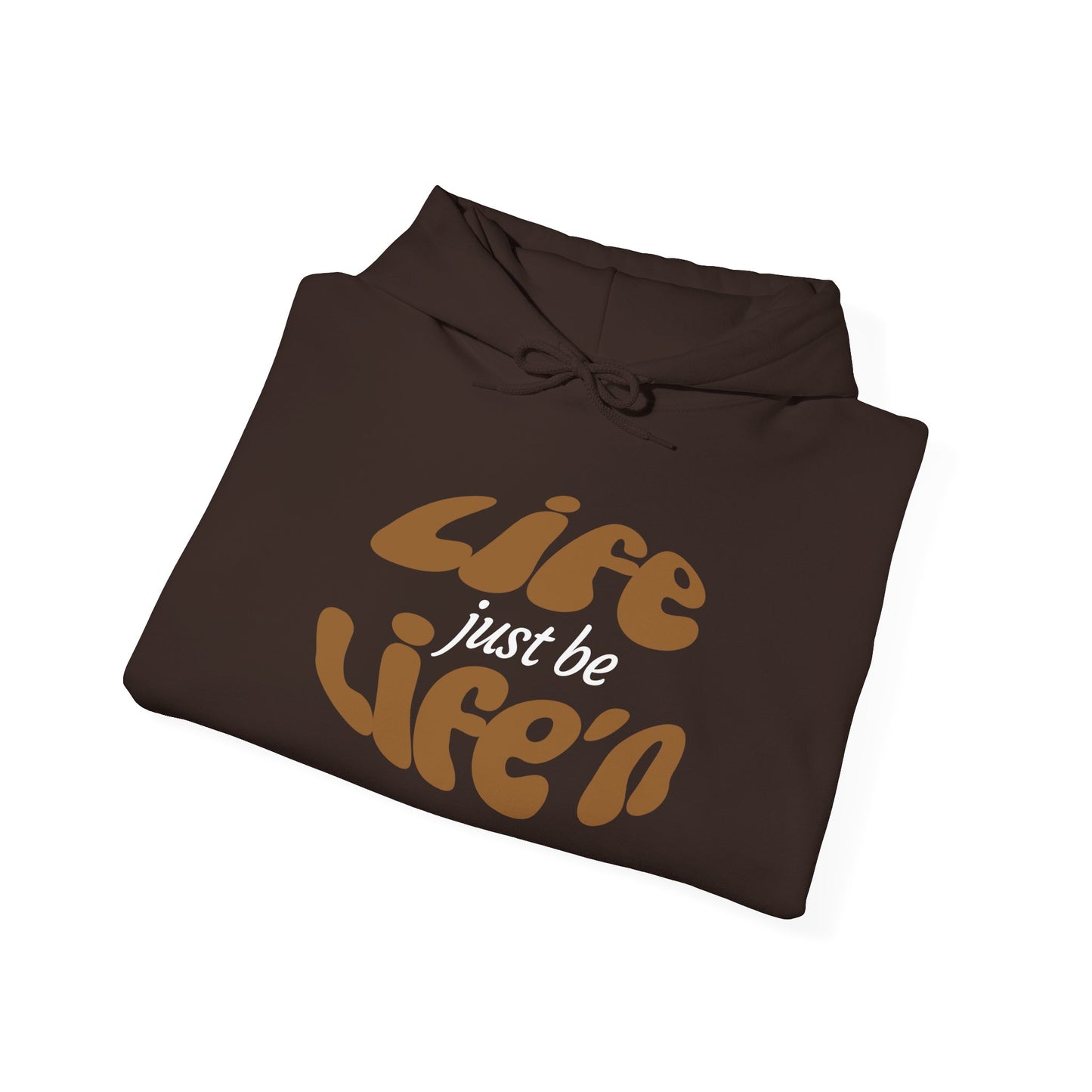 Inspirational Life just be Life'n Sweatshirt - Unisex Heavy Blend Hoodie