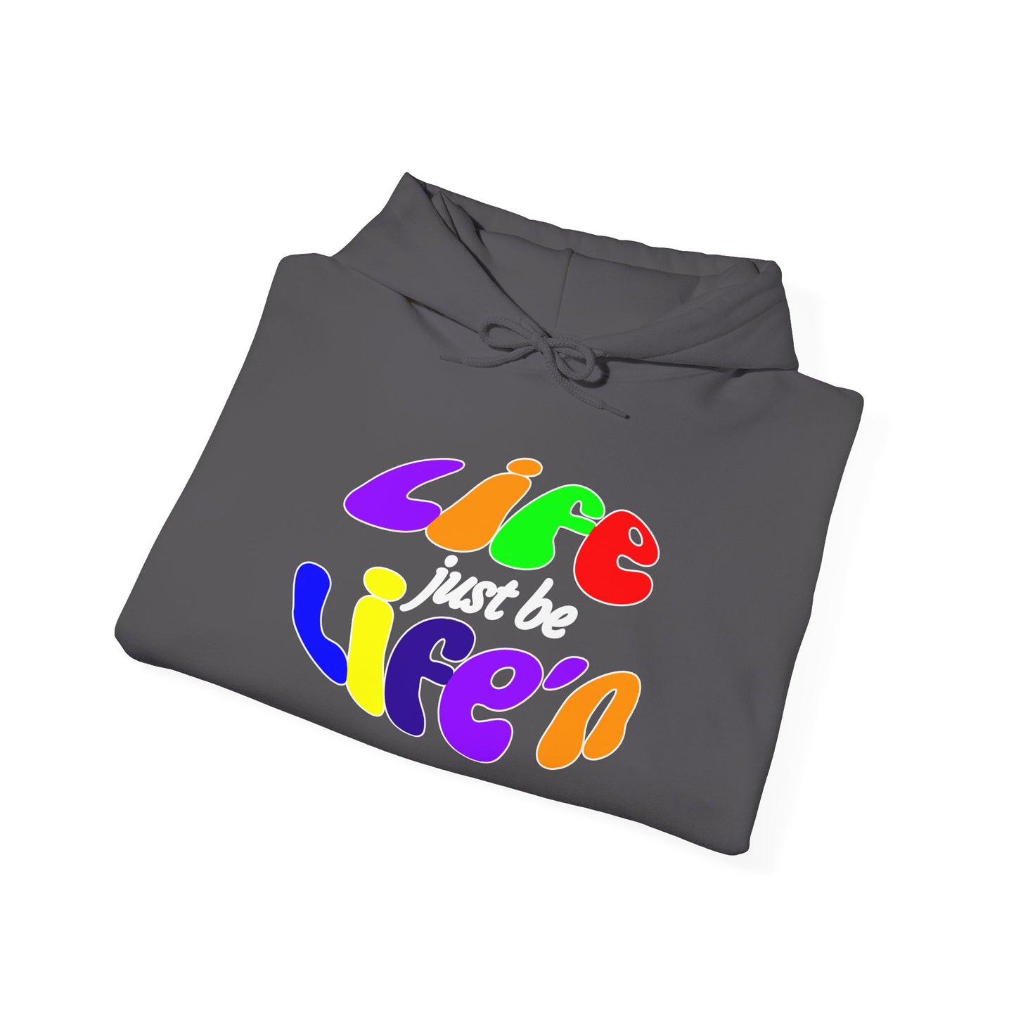 Life Just Be Life'n Hooded Sweatshirt - Unisex Heavy Blend™