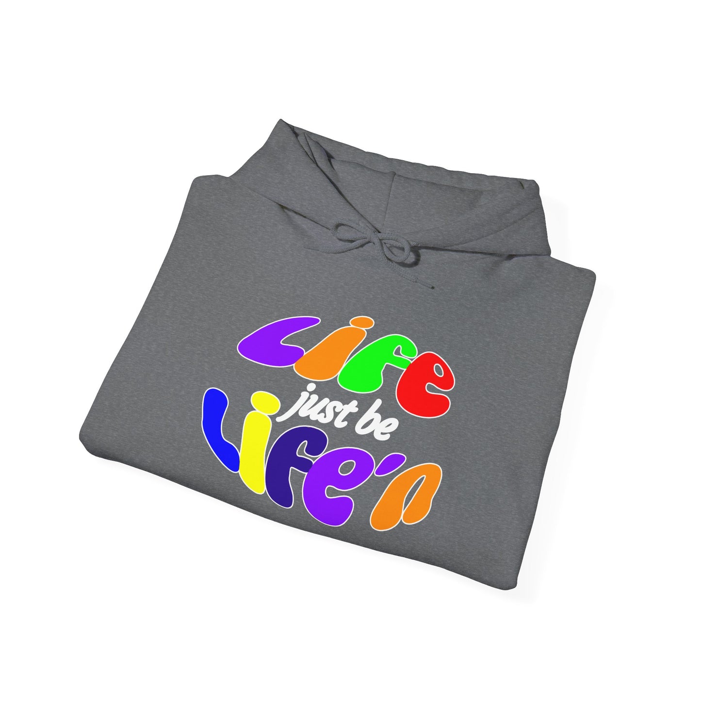 Life Just Be Life'n Hooded Sweatshirt - Unisex Heavy Blend™