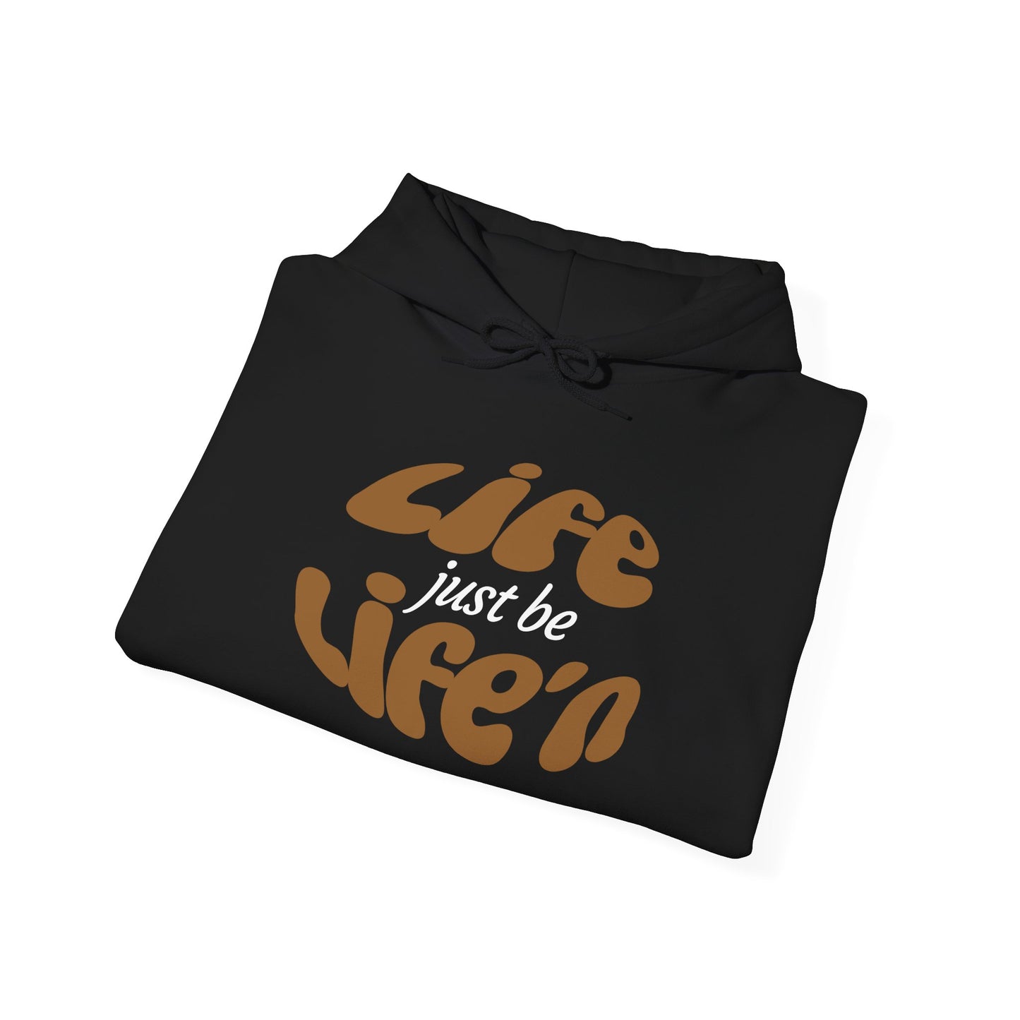 Inspirational Life just be Life'n Sweatshirt - Unisex Heavy Blend Hoodie
