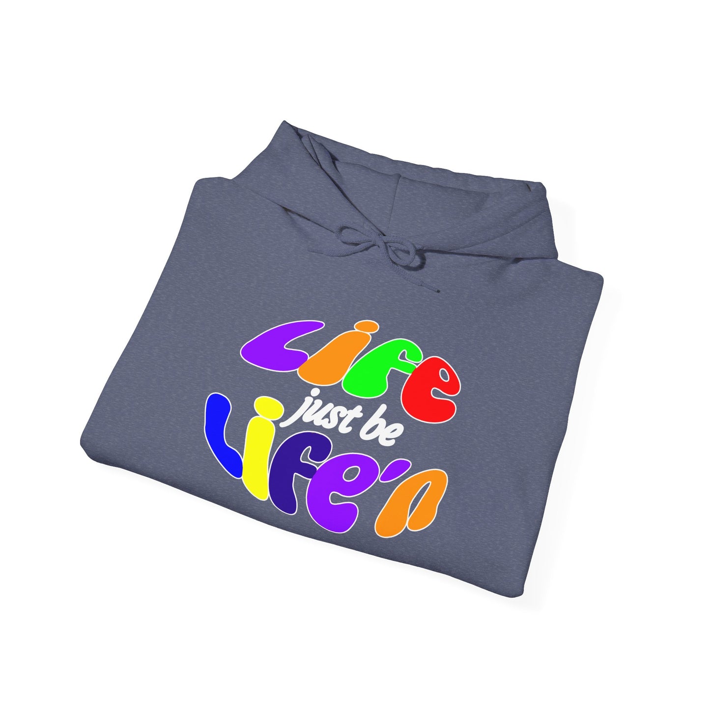 Life Just Be Life'n Hooded Sweatshirt - Unisex Heavy Blend™