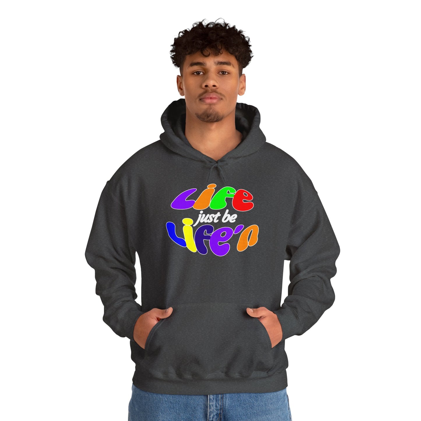 Life Just Be Life'n Hooded Sweatshirt - Unisex Heavy Blend™
