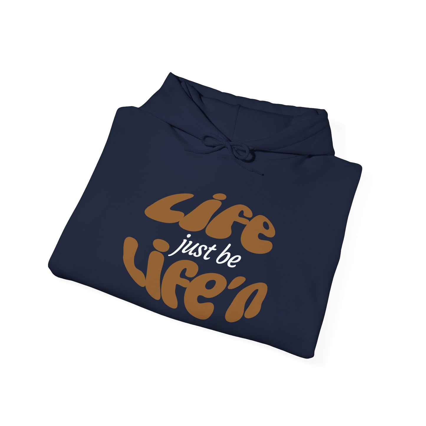 Inspirational Life just be Life'n Sweatshirt - Unisex Heavy Blend Hoodie