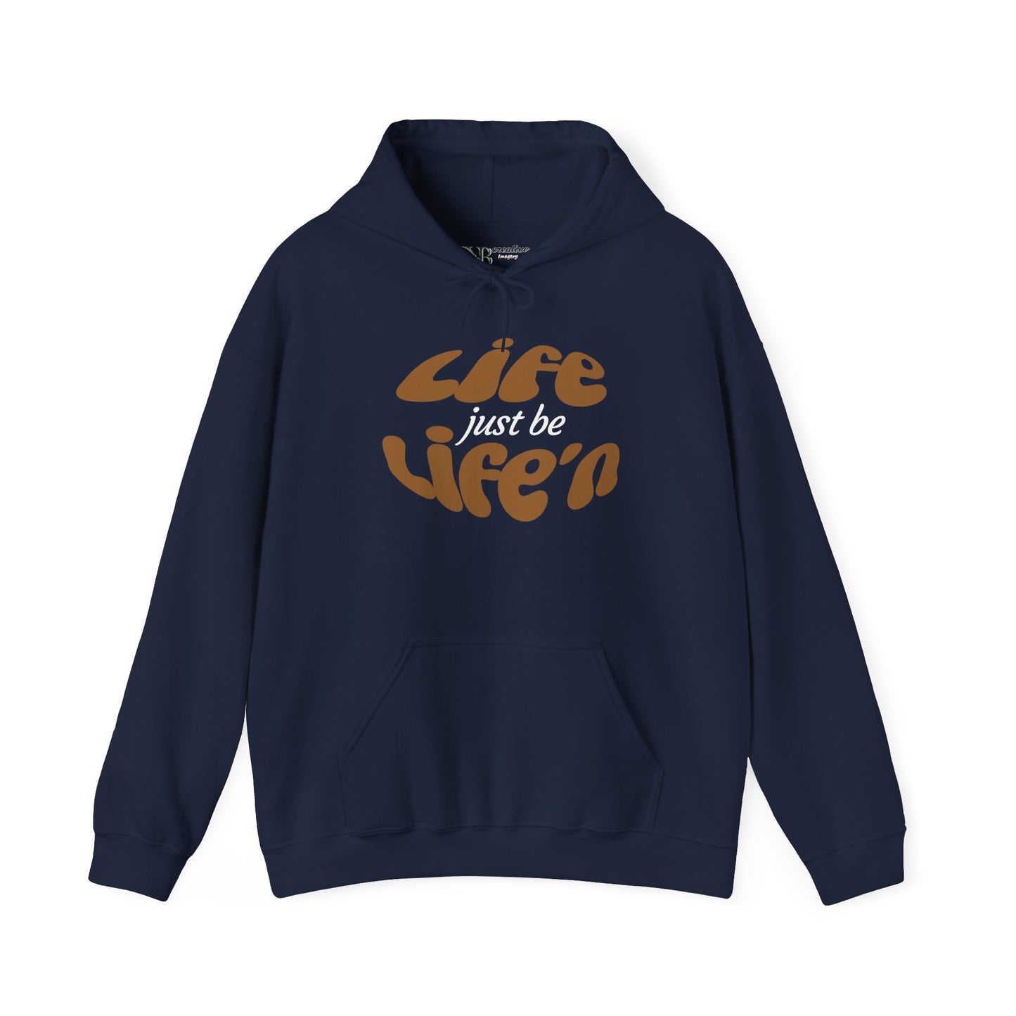 Inspirational Life just be Life'n Sweatshirt - Unisex Heavy Blend Hoodie