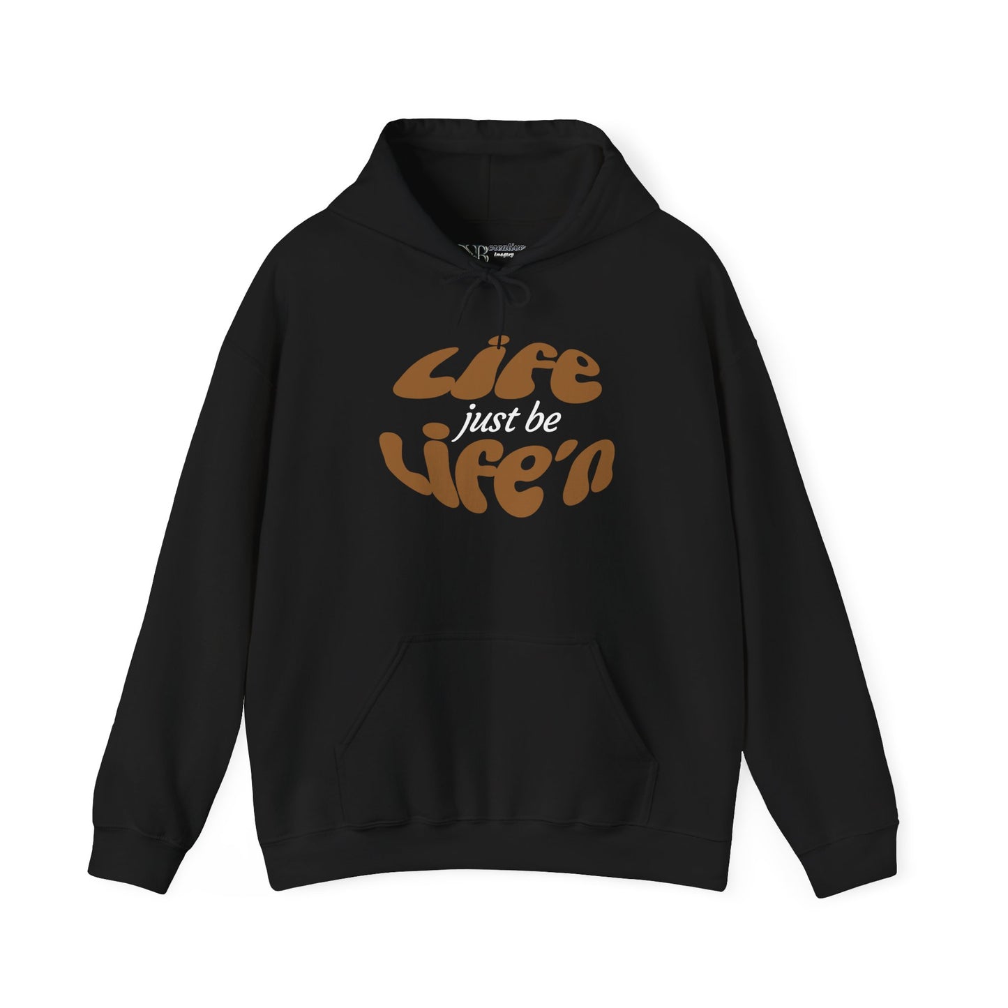 Inspirational Life just be Life'n Sweatshirt - Unisex Heavy Blend Hoodie