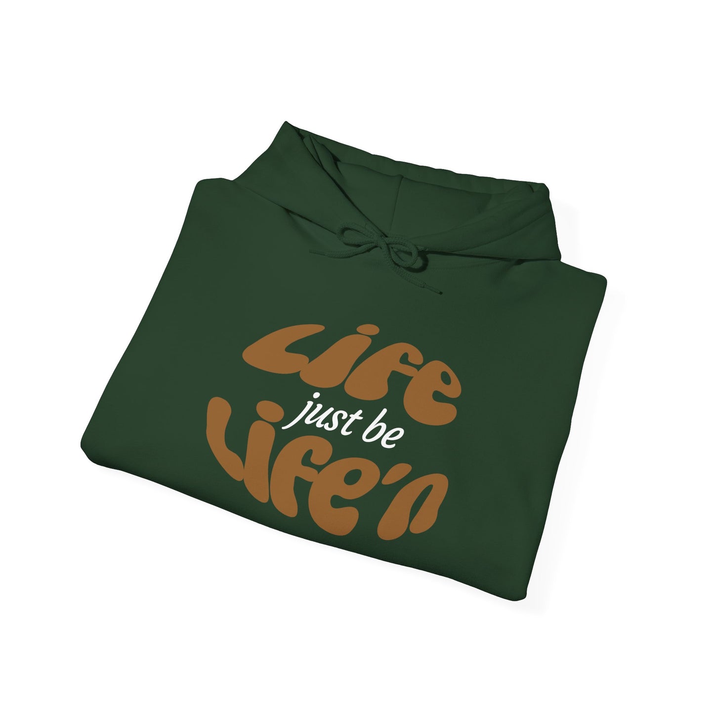 Inspirational Life just be Life'n Sweatshirt - Unisex Heavy Blend Hoodie