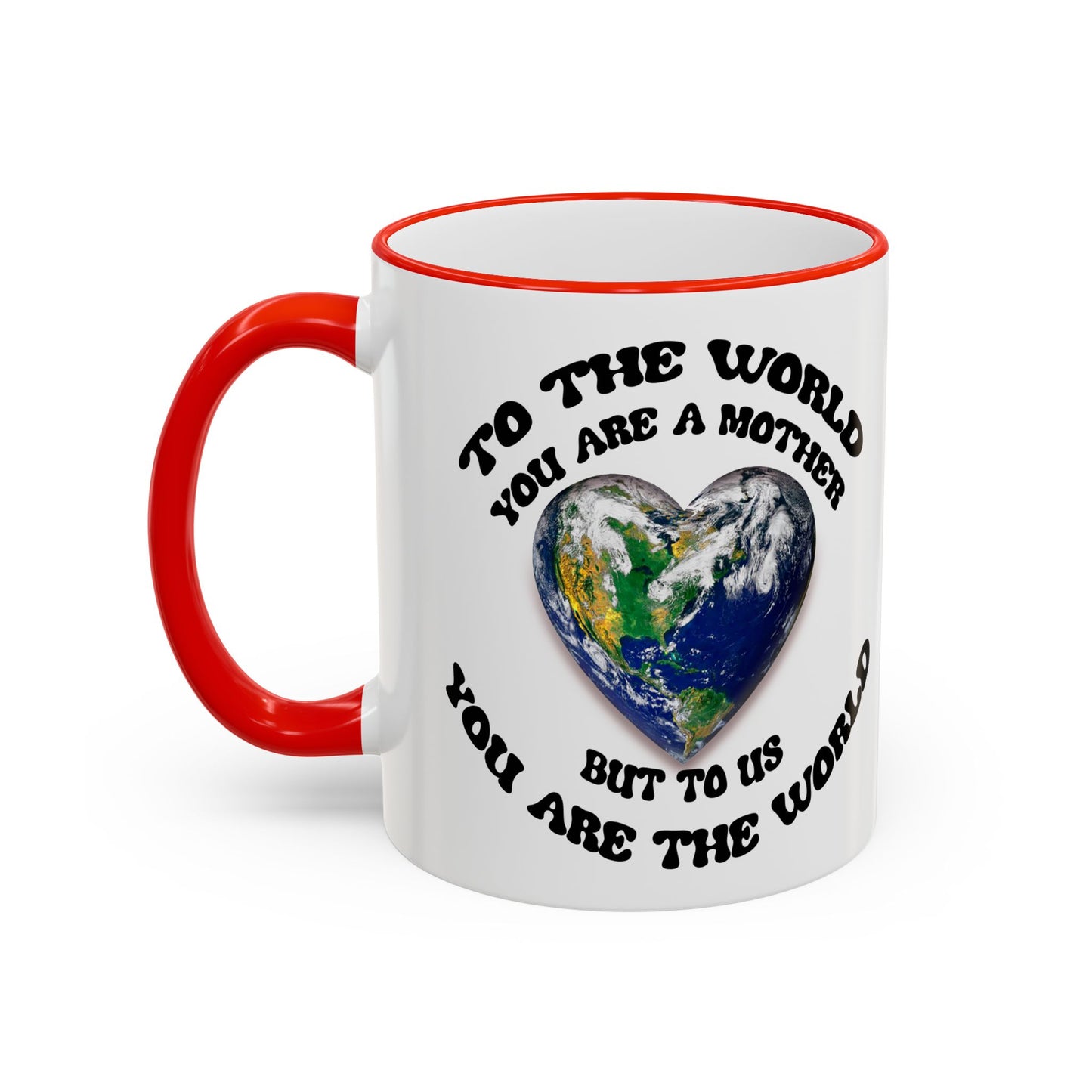 Earth Love Accent Rim & Handle Mug — 'To the World You Are a Mother' Inspirational Coffee Cup (11oz/15oz)
