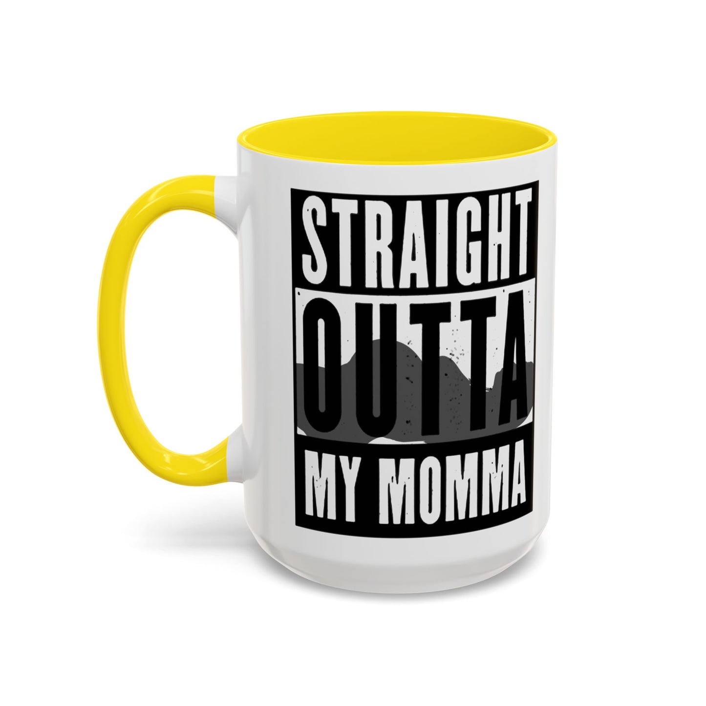 Straight Outta My Momma Accent Coffee Mug — Funny Novelty 11/15oz