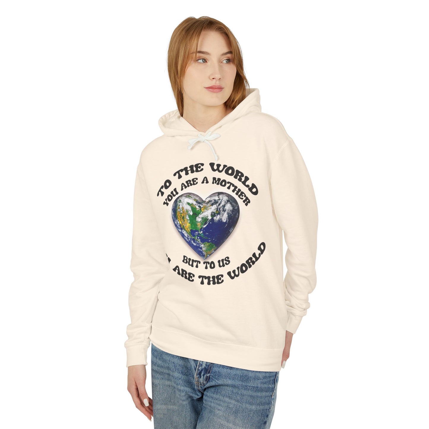 Mother Earth Heart Hoodie — "To the world you are a mother but to us you are the world"