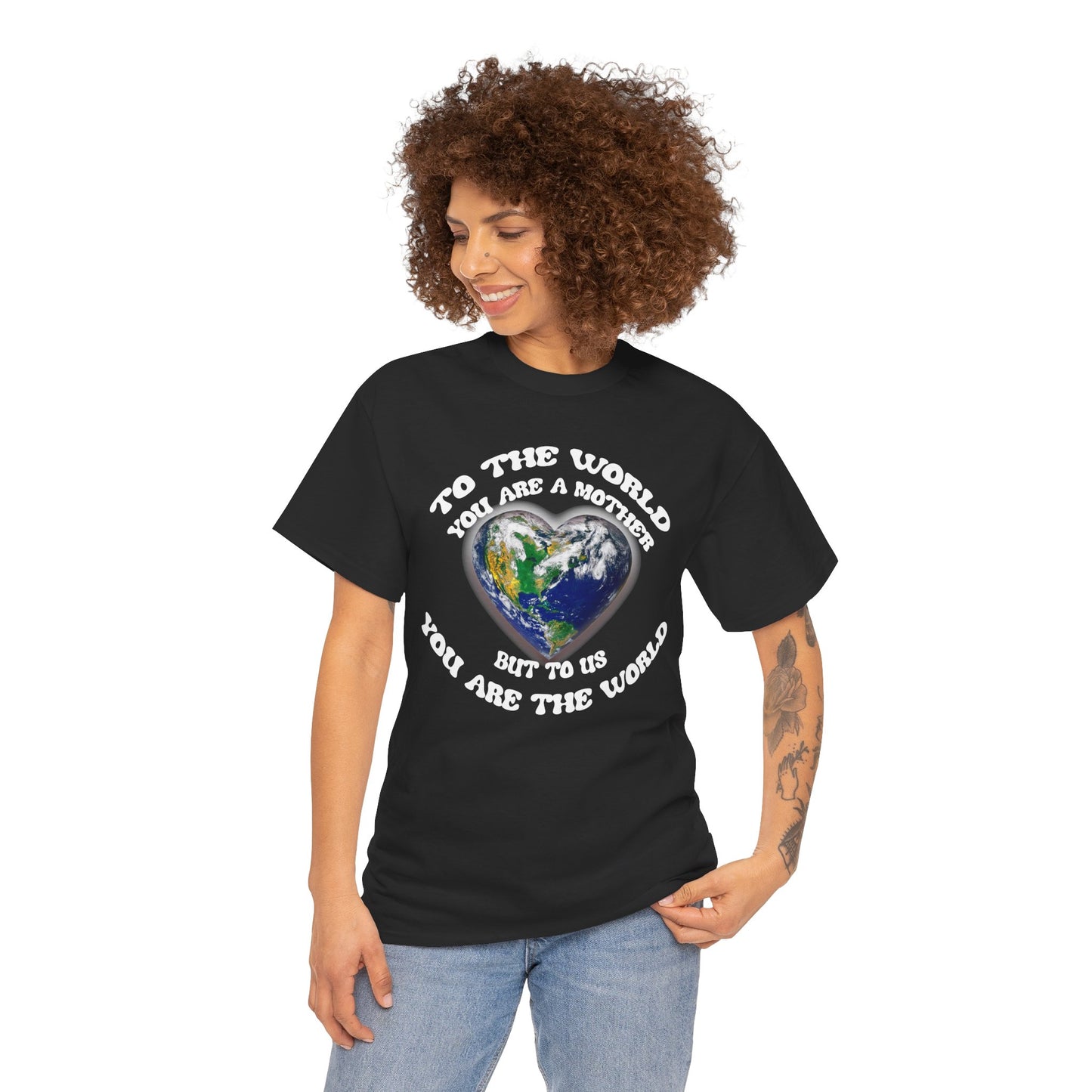 Earth Heart T‑Shirt — "To the World You Are a Mother, But to Us You Are the World" Mom Earth Day Tee