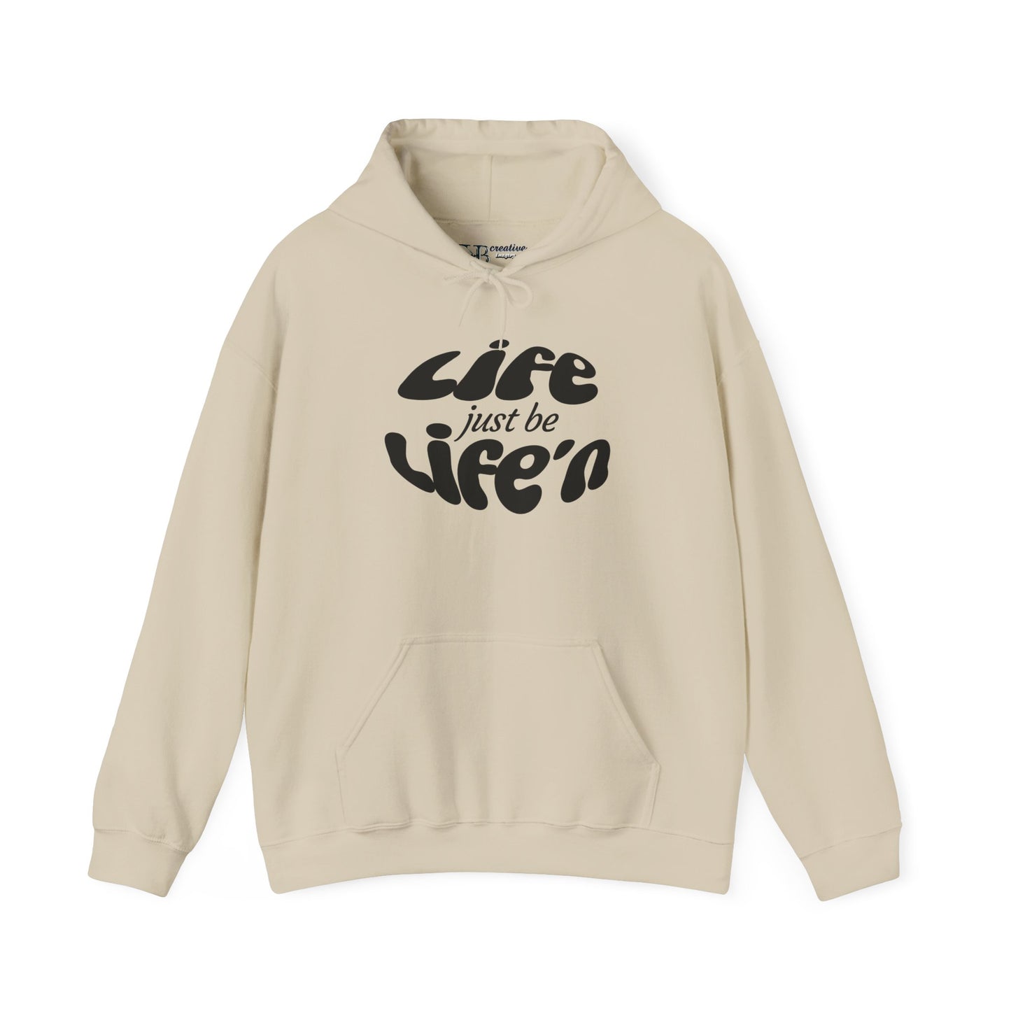 Life just  be Life'n Hoodie - Black or White Print