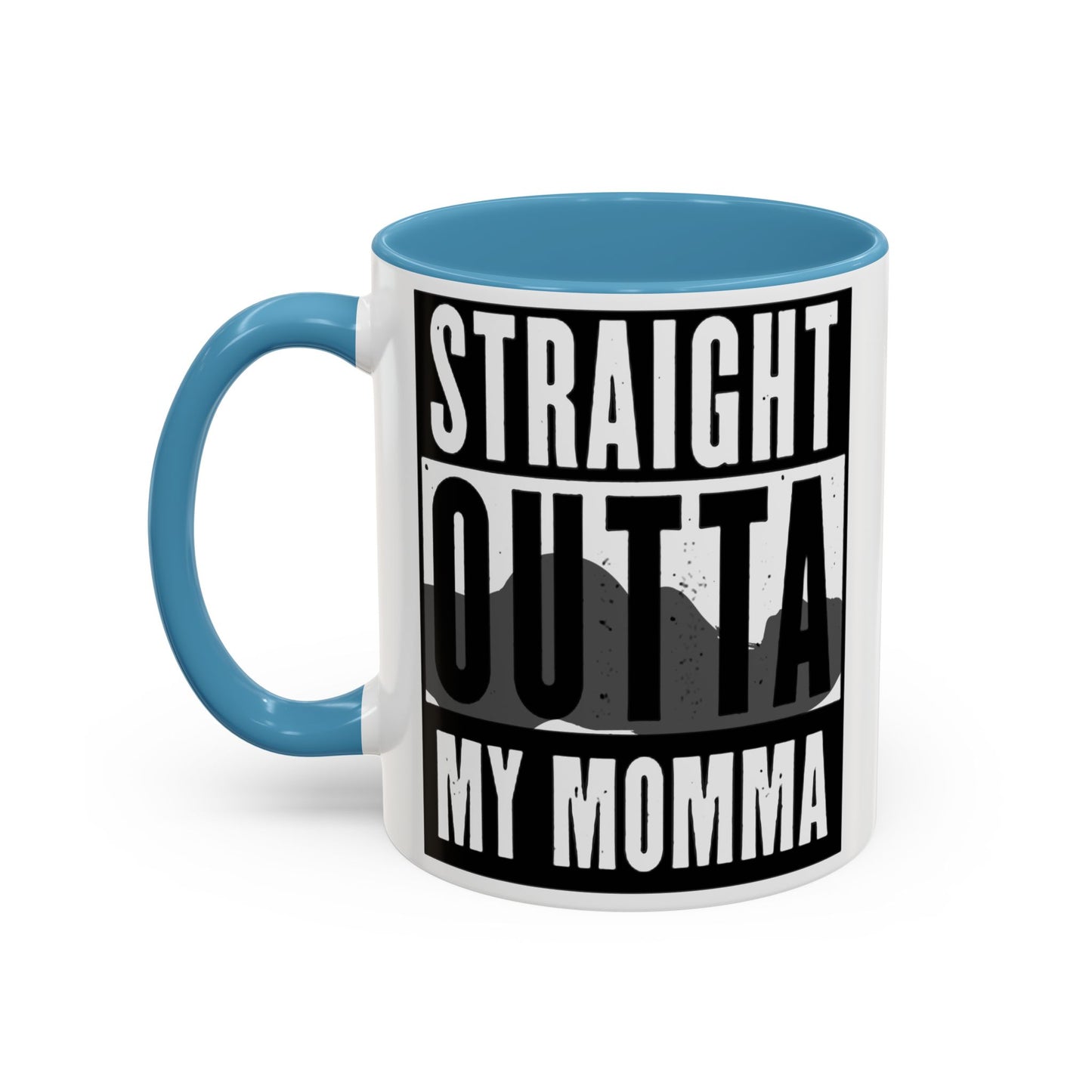 Straight Outta My Momma Accent Coffee Mug — Funny Novelty 11/15oz