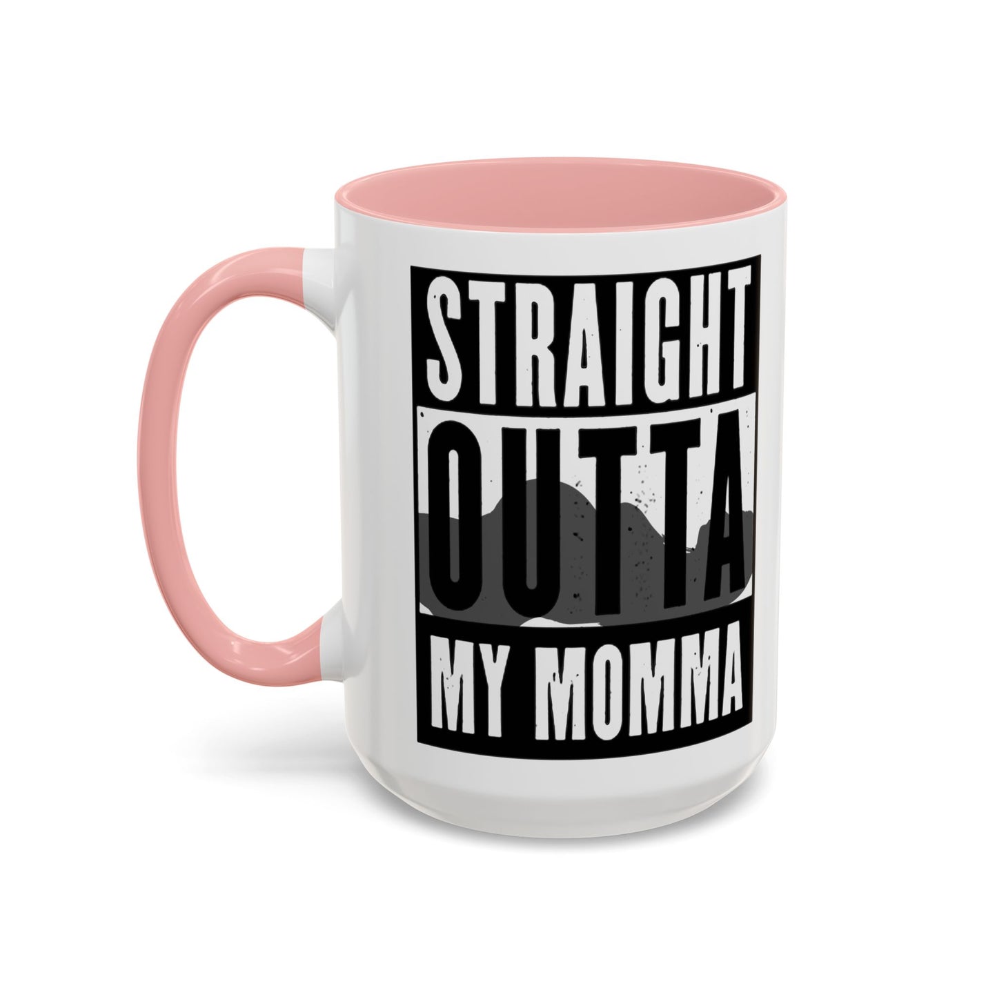 Straight Outta My Momma Accent Coffee Mug — Funny Novelty 11/15oz