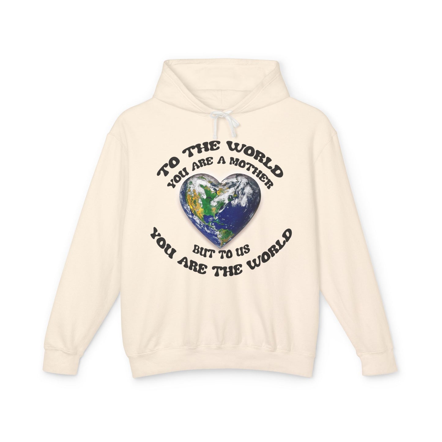 Mother Earth Heart Hoodie — "To the world you are a mother but to us you are the world"