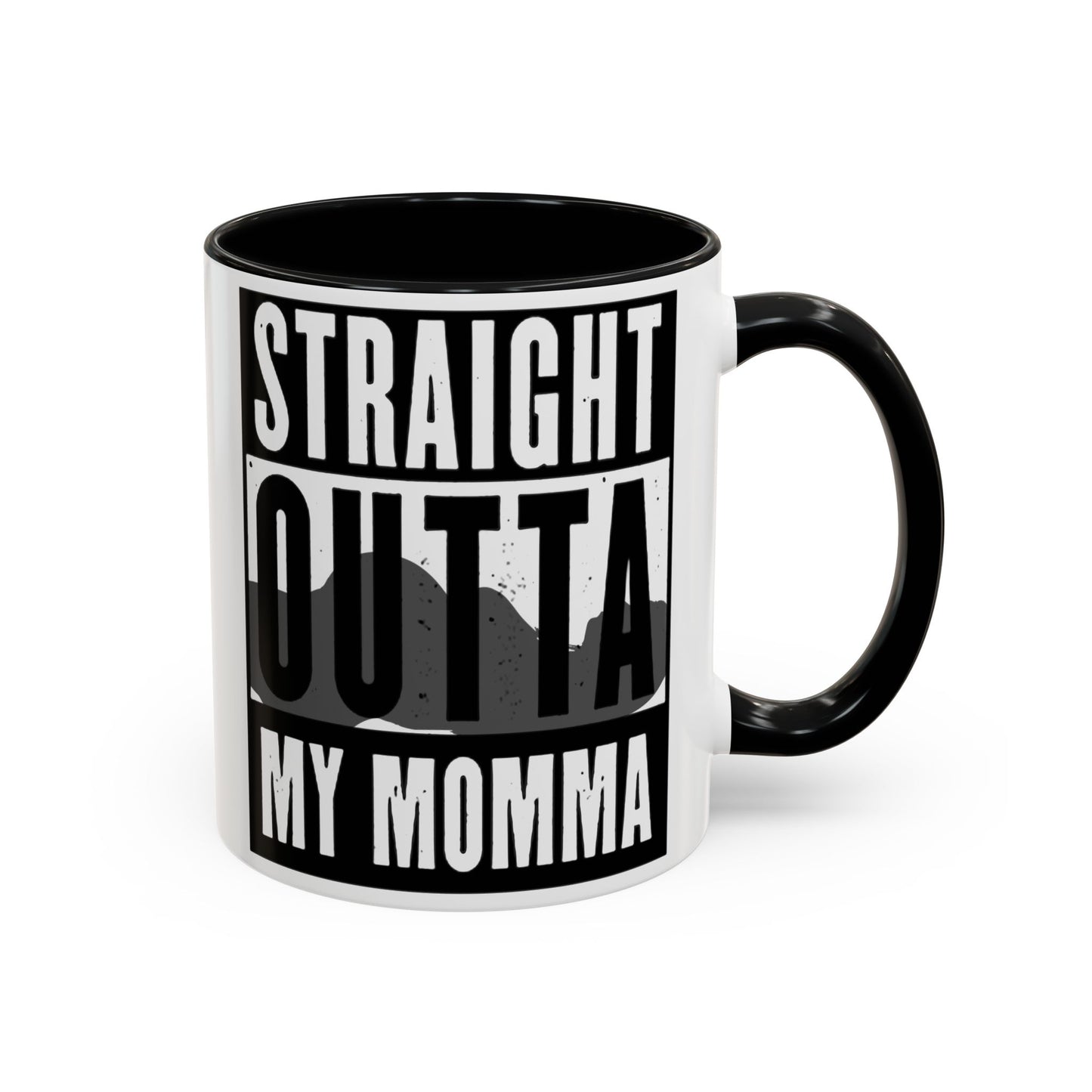 Straight Outta My Momma Accent Coffee Mug — Funny Novelty 11/15oz