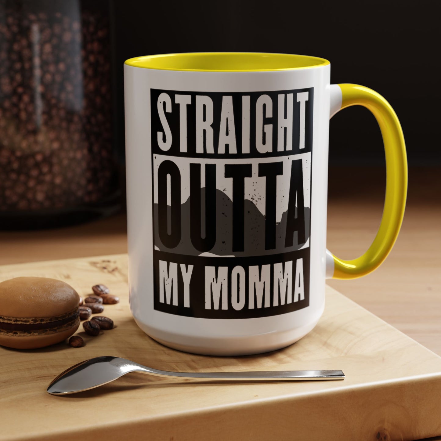 Straight Outta My Momma Accent Coffee Mug — Funny Novelty 11/15oz