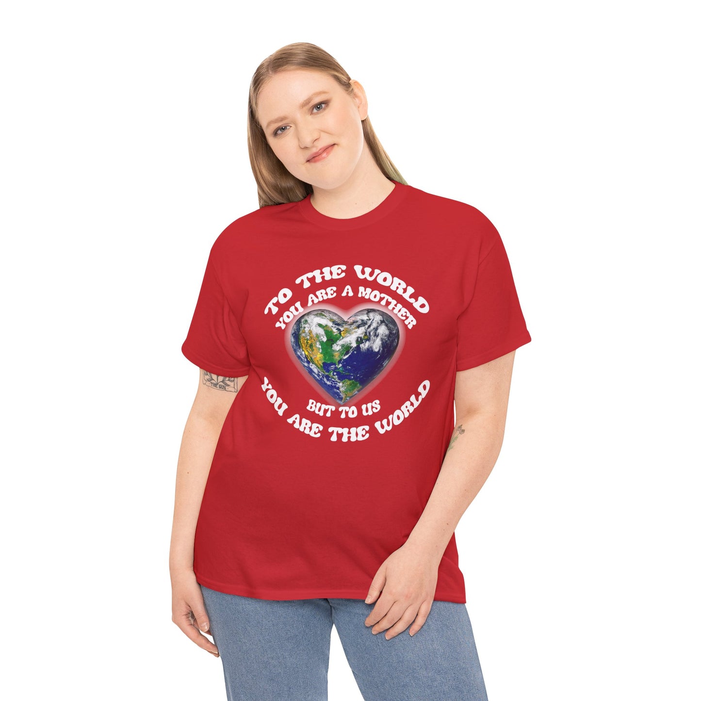 Earth Heart T‑Shirt — "To the World You Are a Mother, But to Us You Are the World" Mom Earth Day Tee