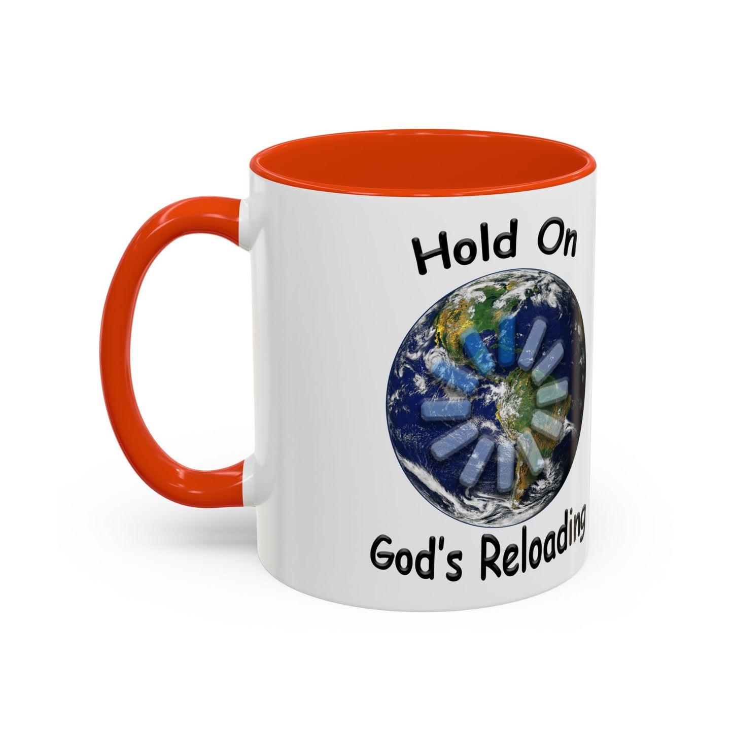 Inspirational Mug — "Hold On God's Reloading" Earth Design (11oz & 15oz)