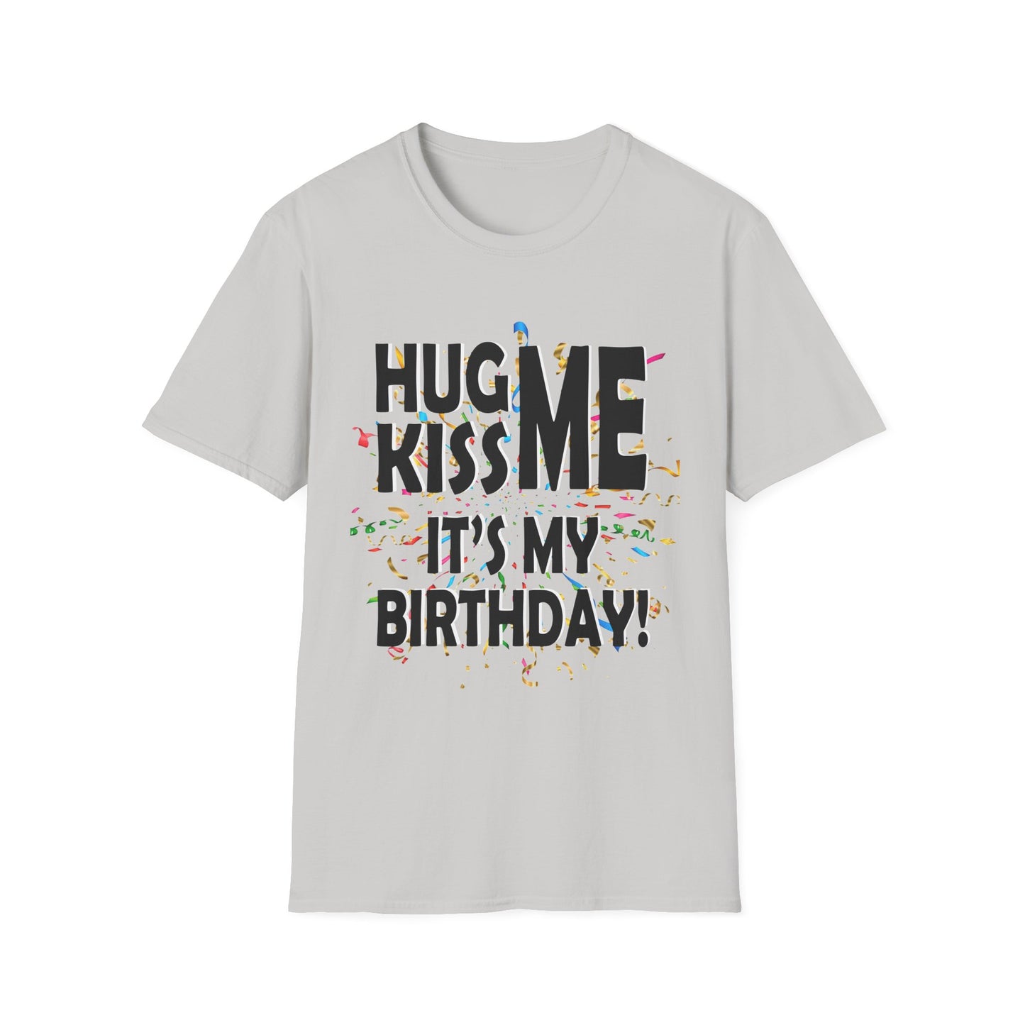 Birthday Tee — "Hug Me Kiss Me It’s My Birthday" Graphic T-Shirt