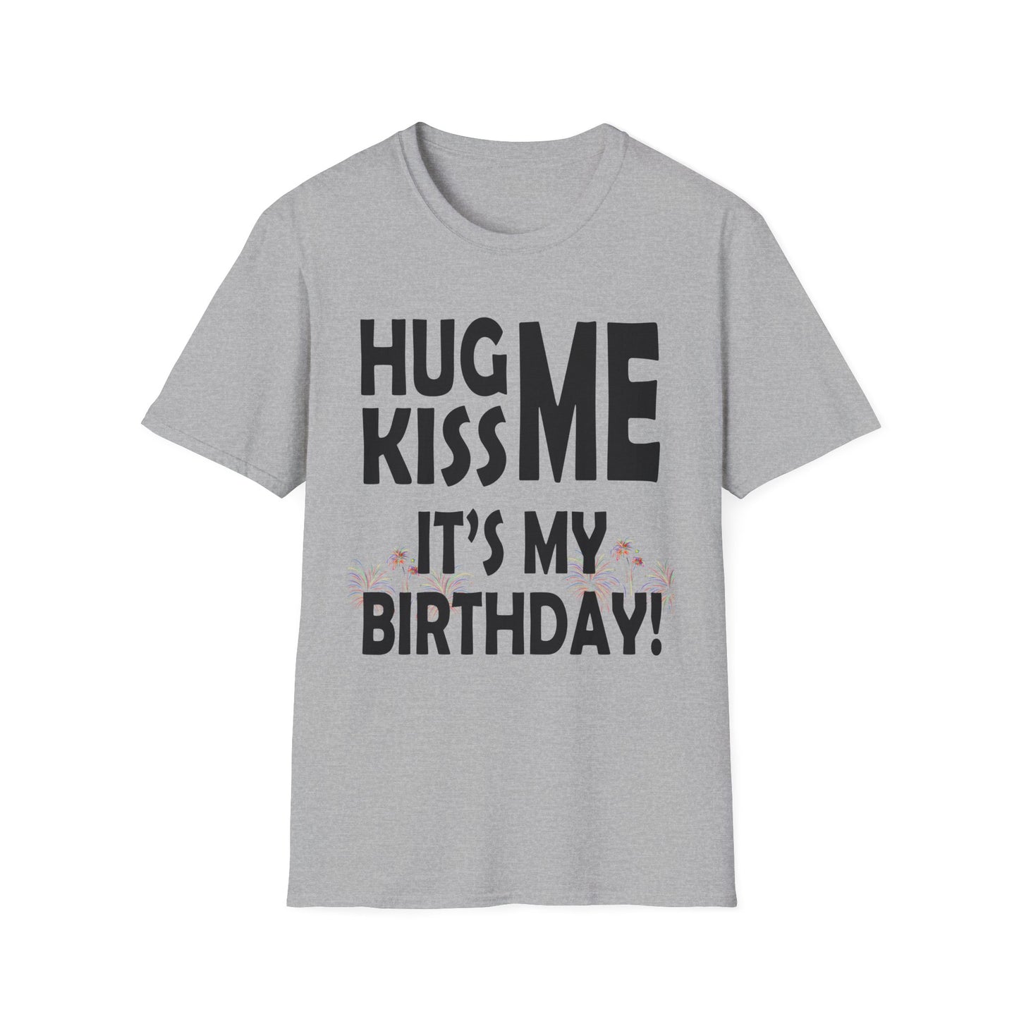 Birthday Tee — "Hug Me Kiss Me It’s My Birthday" Graphic T-Shirt