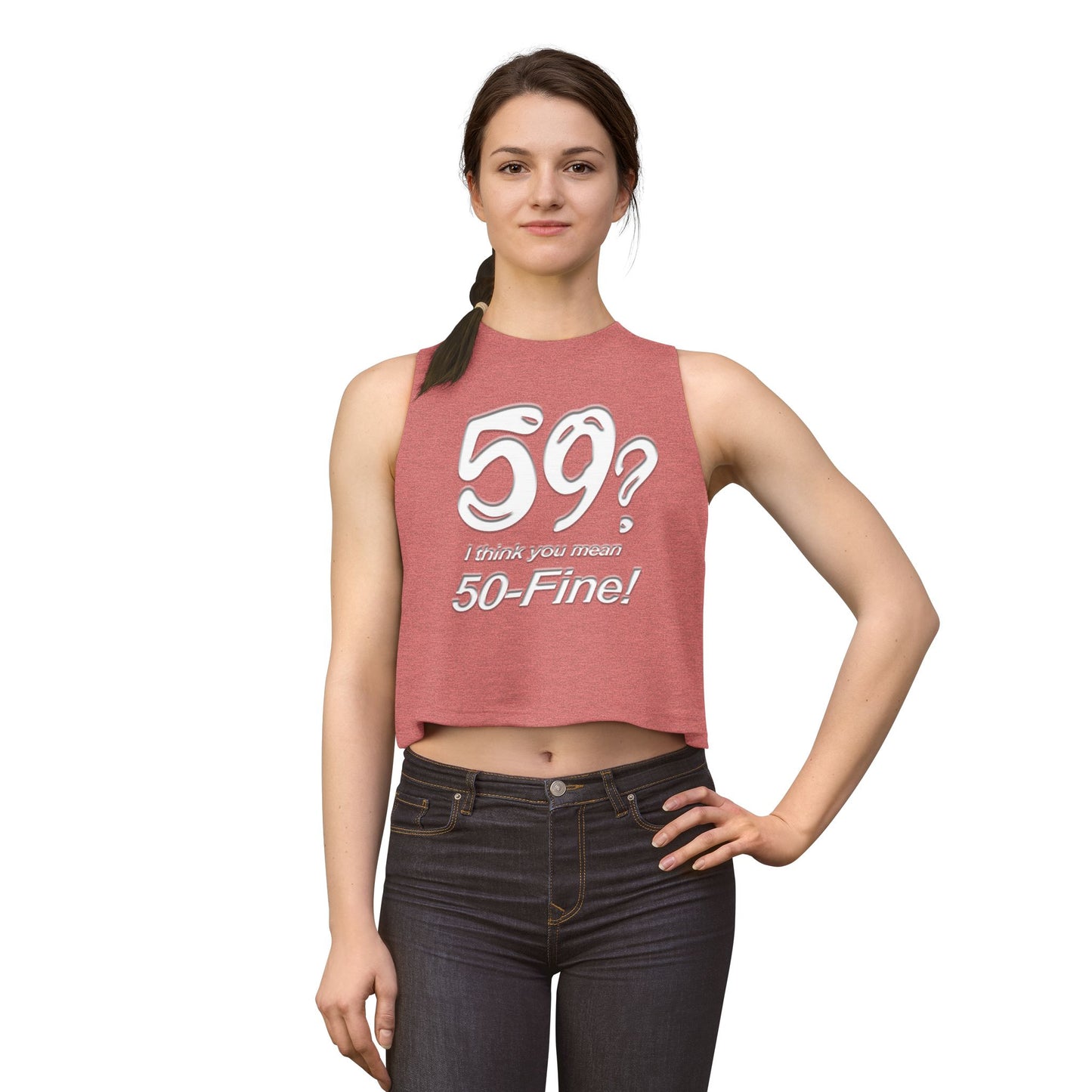 Crop Top - "59? I Think You Mean 50-Fine!" Funny Birthday Tank