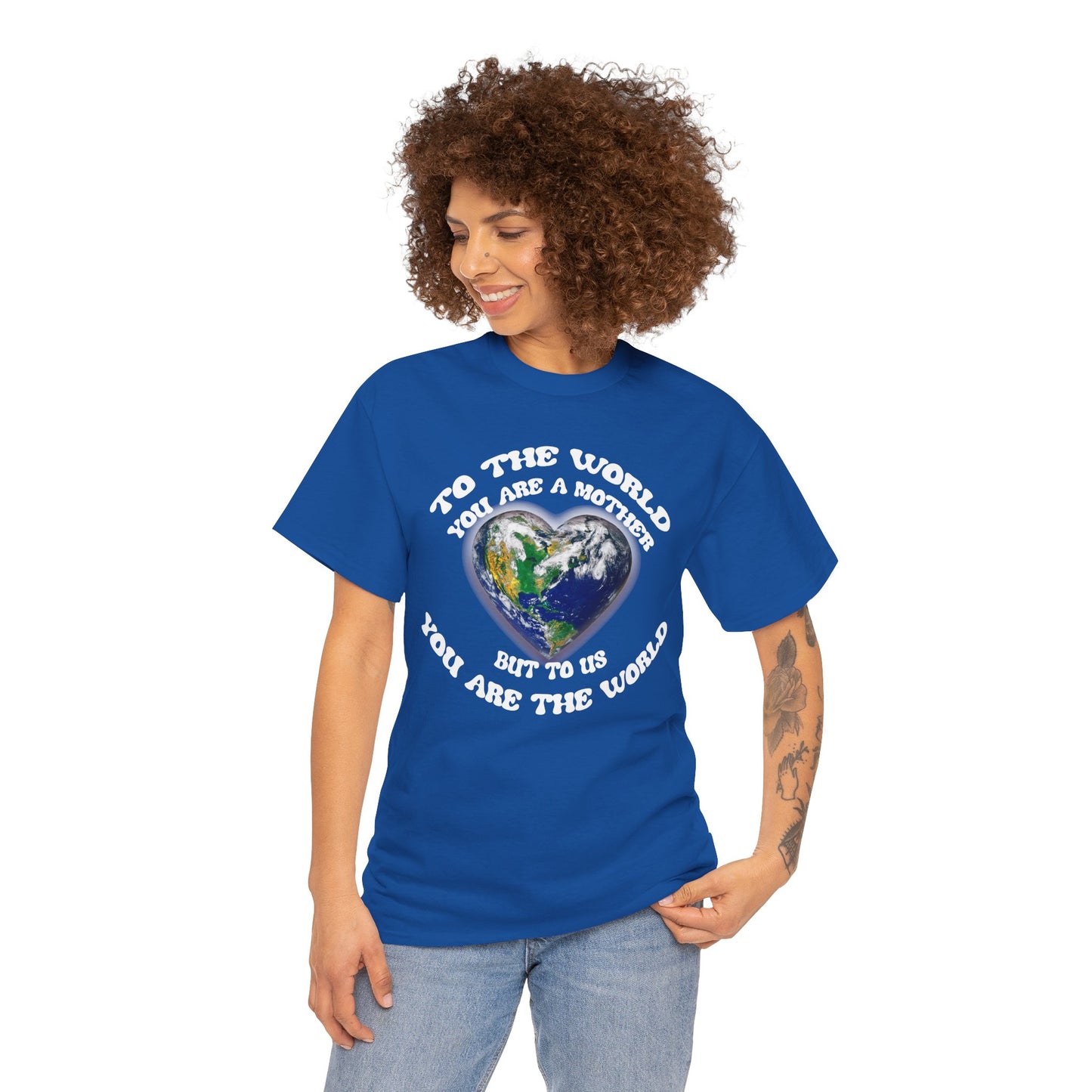 Earth Heart T‑Shirt — "To the World You Are a Mother, But to Us You Are the World" Mom Earth Day Tee