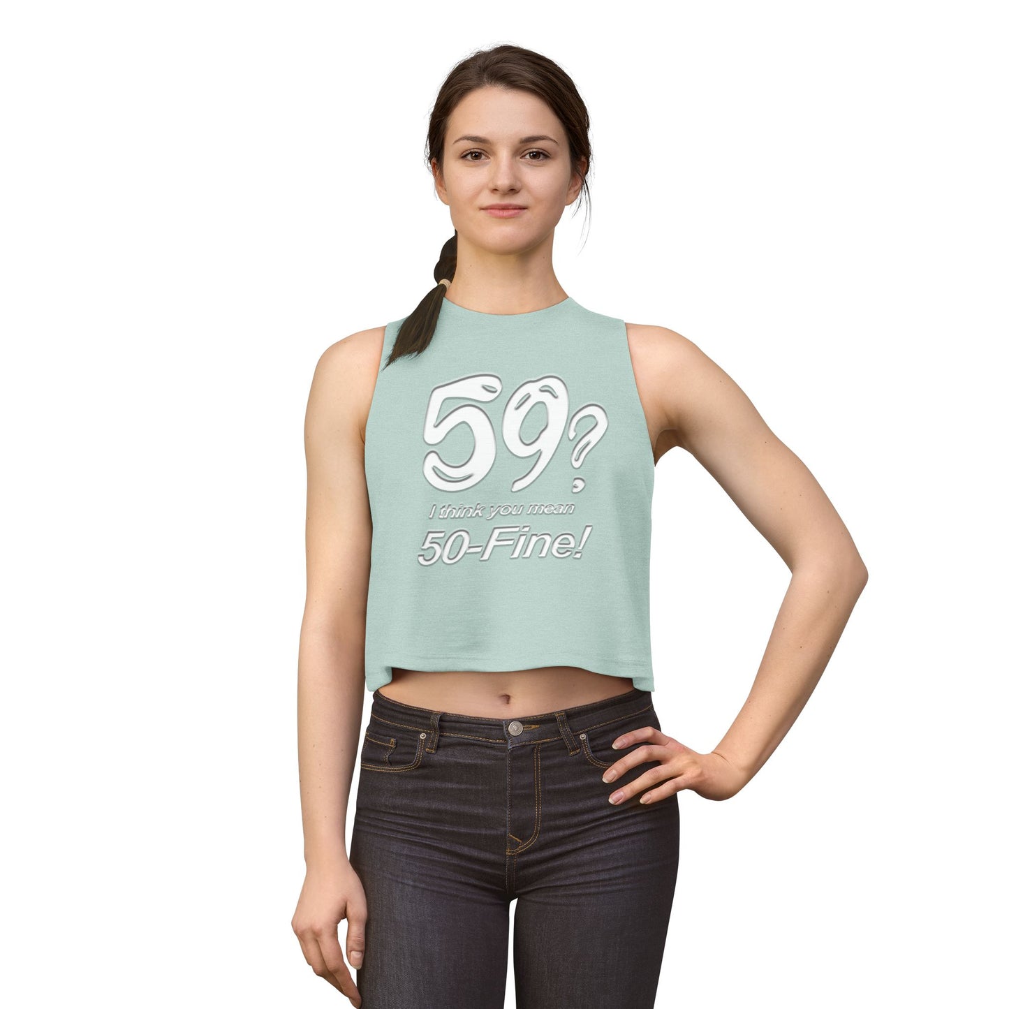 Crop Top - "59? I Think You Mean 50-Fine!" Funny Birthday Tank