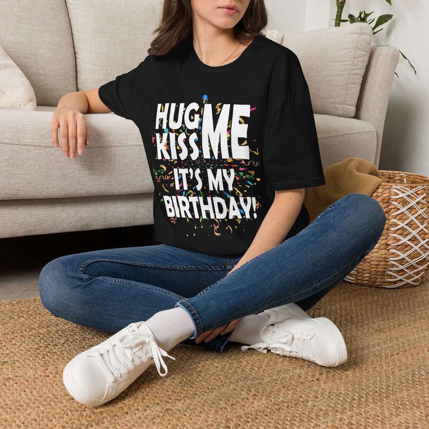 Hug Me, Kiss Me, It's My Birthday"  Tee