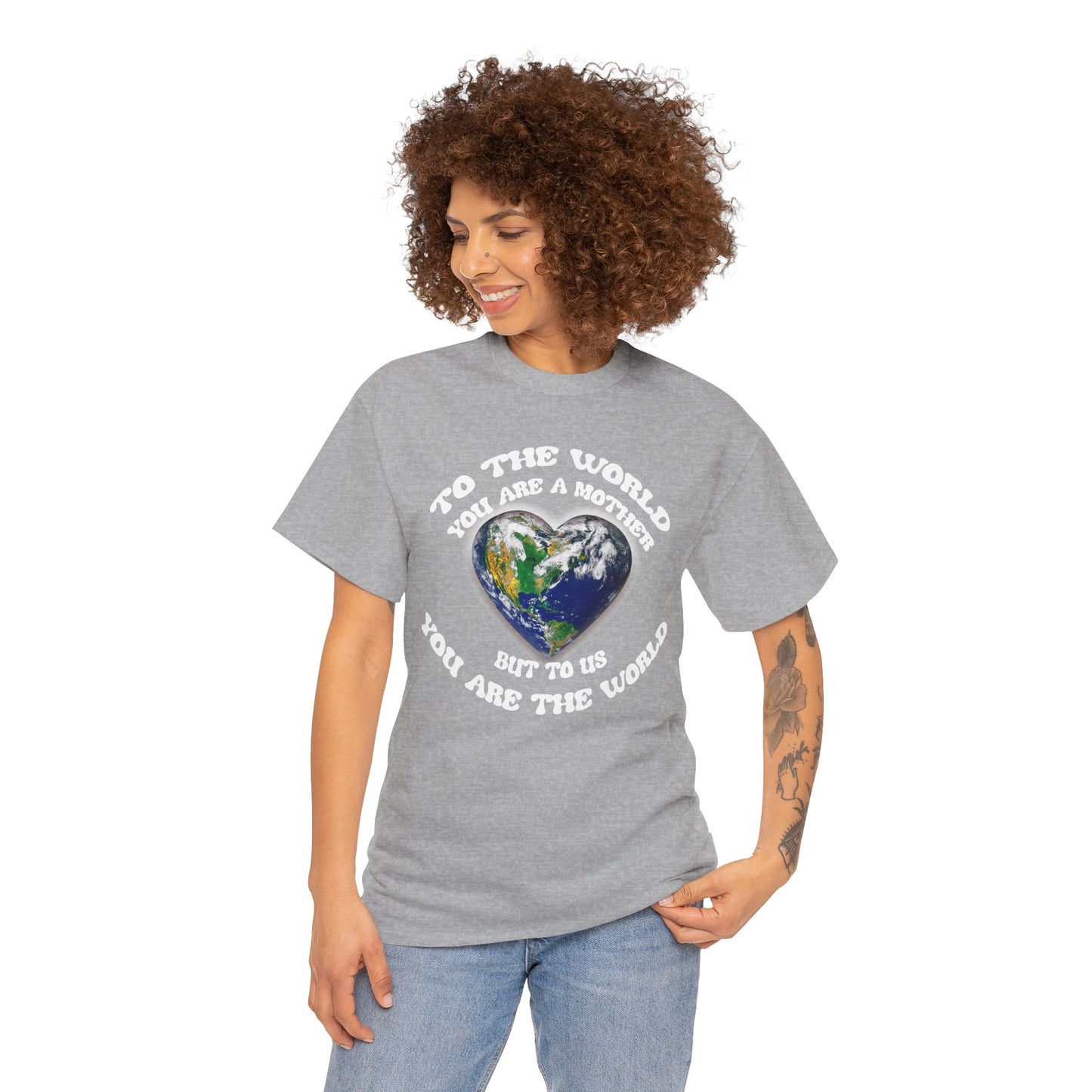 Earth Heart T‑Shirt — "To the World You Are a Mother, But to Us You Are the World" Mom Earth Day Tee