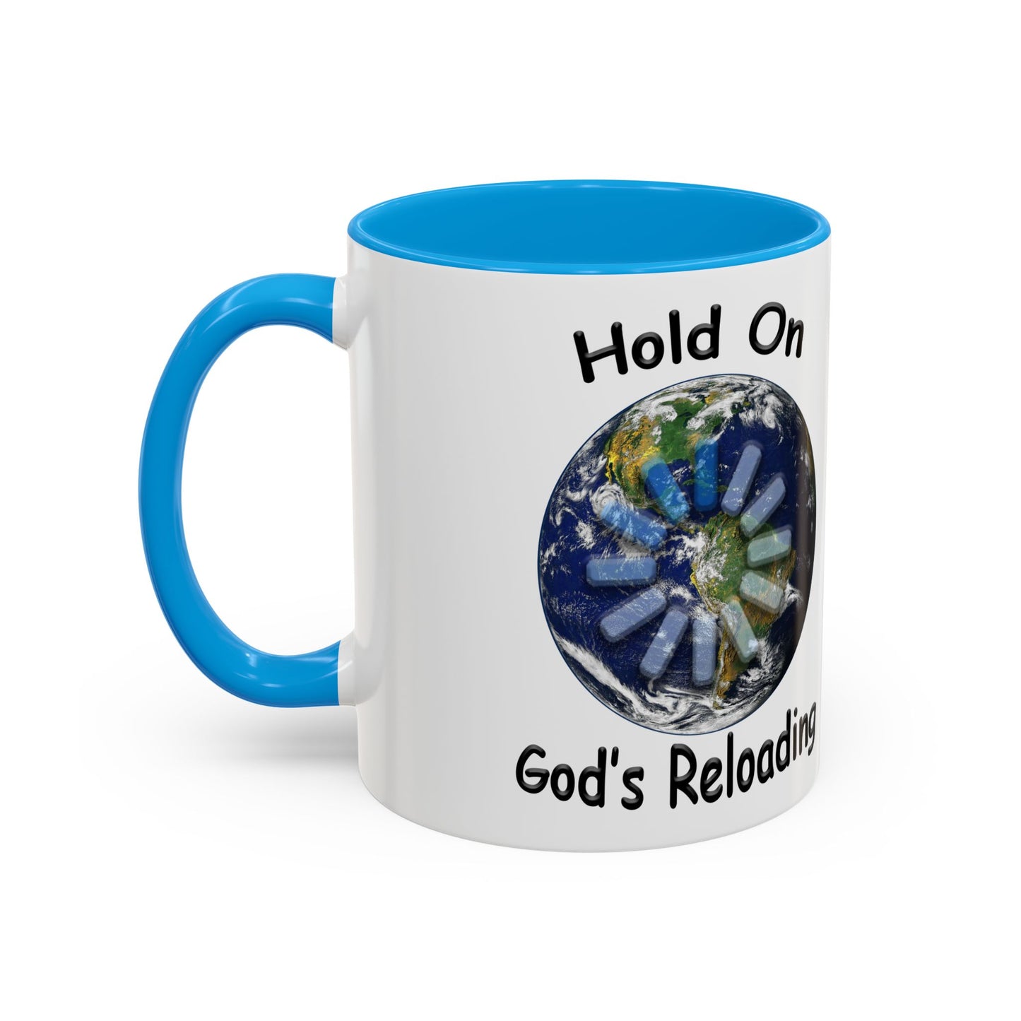 Inspirational Mug — "Hold On God's Reloading" Earth Design (11oz & 15oz)