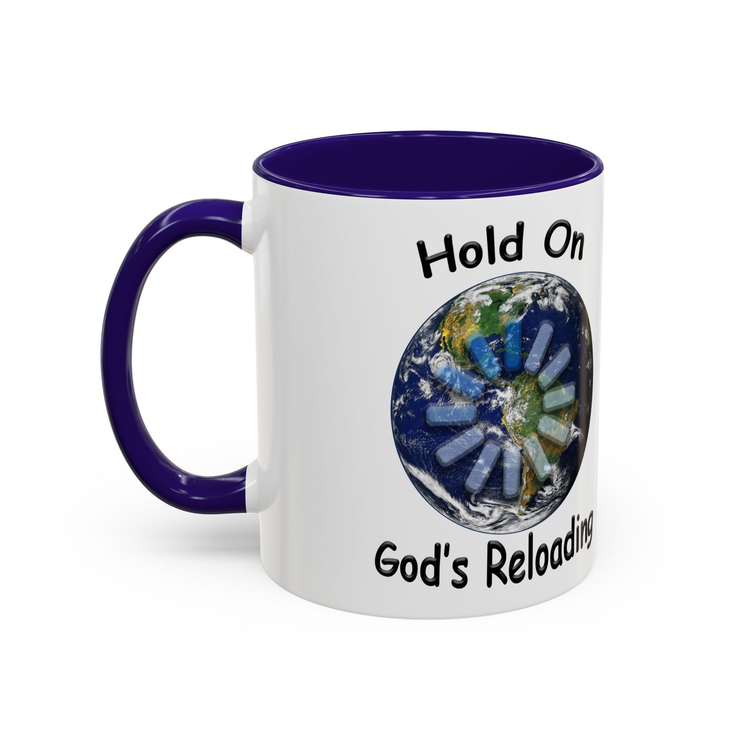 Inspirational Mug — "Hold On God's Reloading" Earth Design (11oz & 15oz)