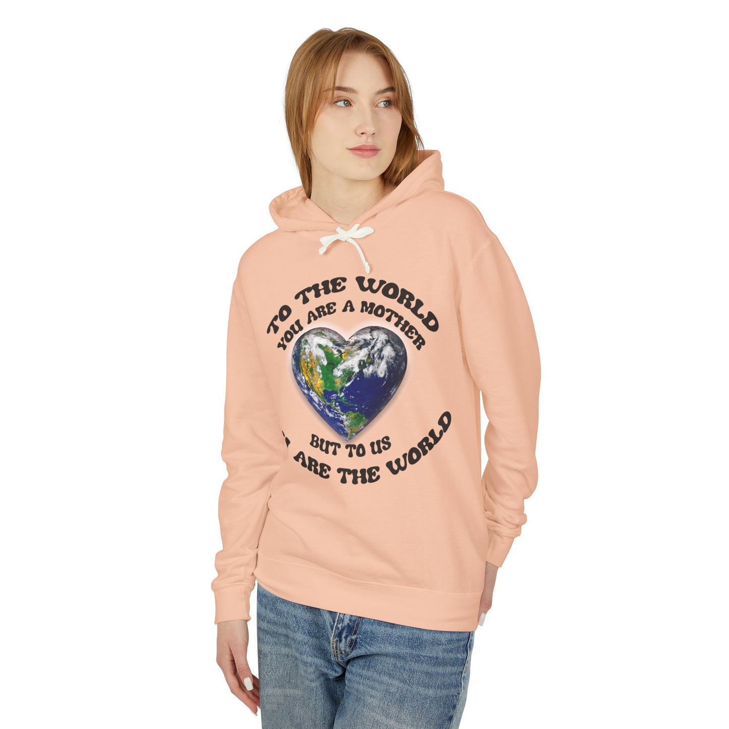 Mother Earth Heart Hoodie — "To the world you are a mother but to us you are the world"