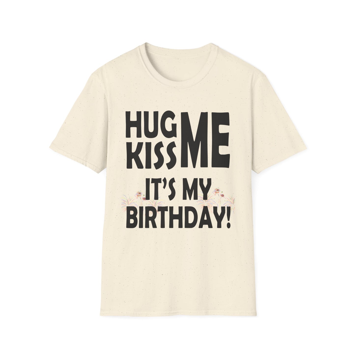 Birthday Tee — "Hug Me Kiss Me It’s My Birthday" Graphic T-Shirt