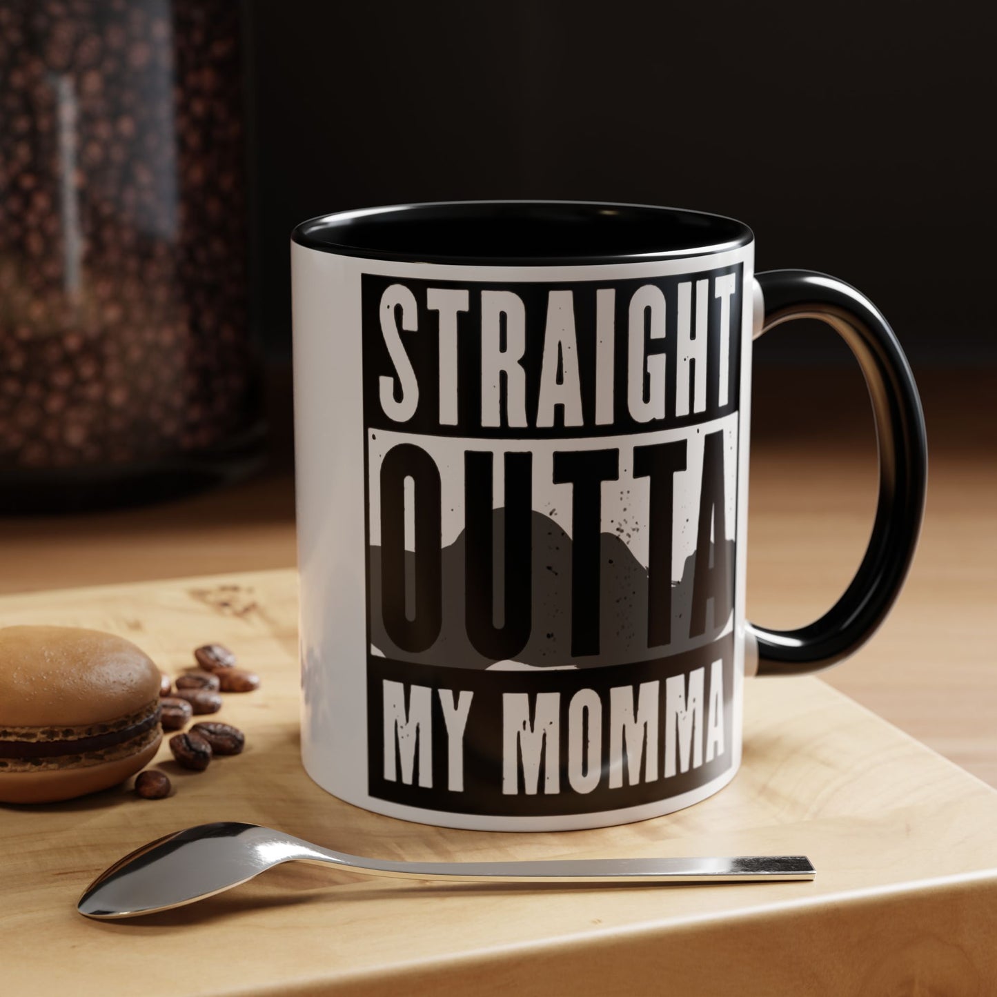 Straight Outta My Momma Accent Coffee Mug — Funny Novelty 11/15oz