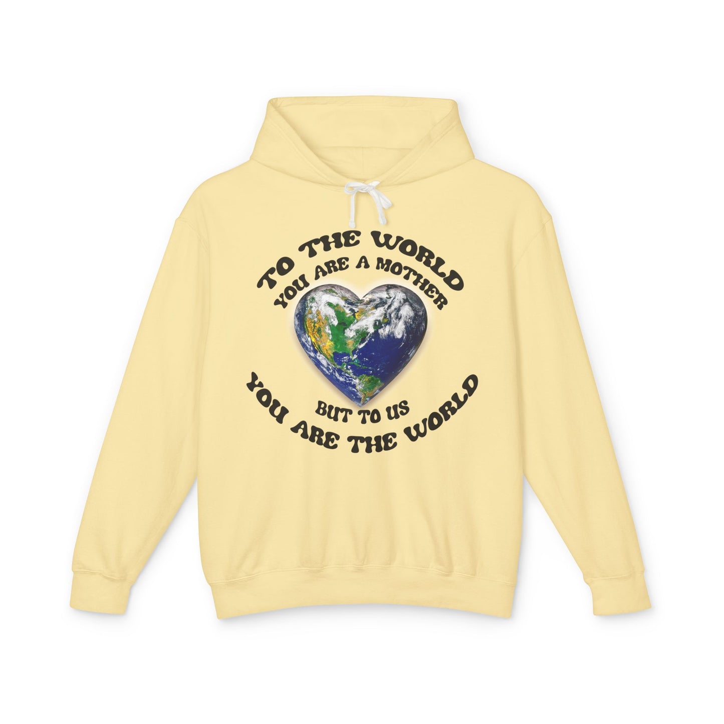 Mother Earth Heart Hoodie — "To the world you are a mother but to us you are the world"