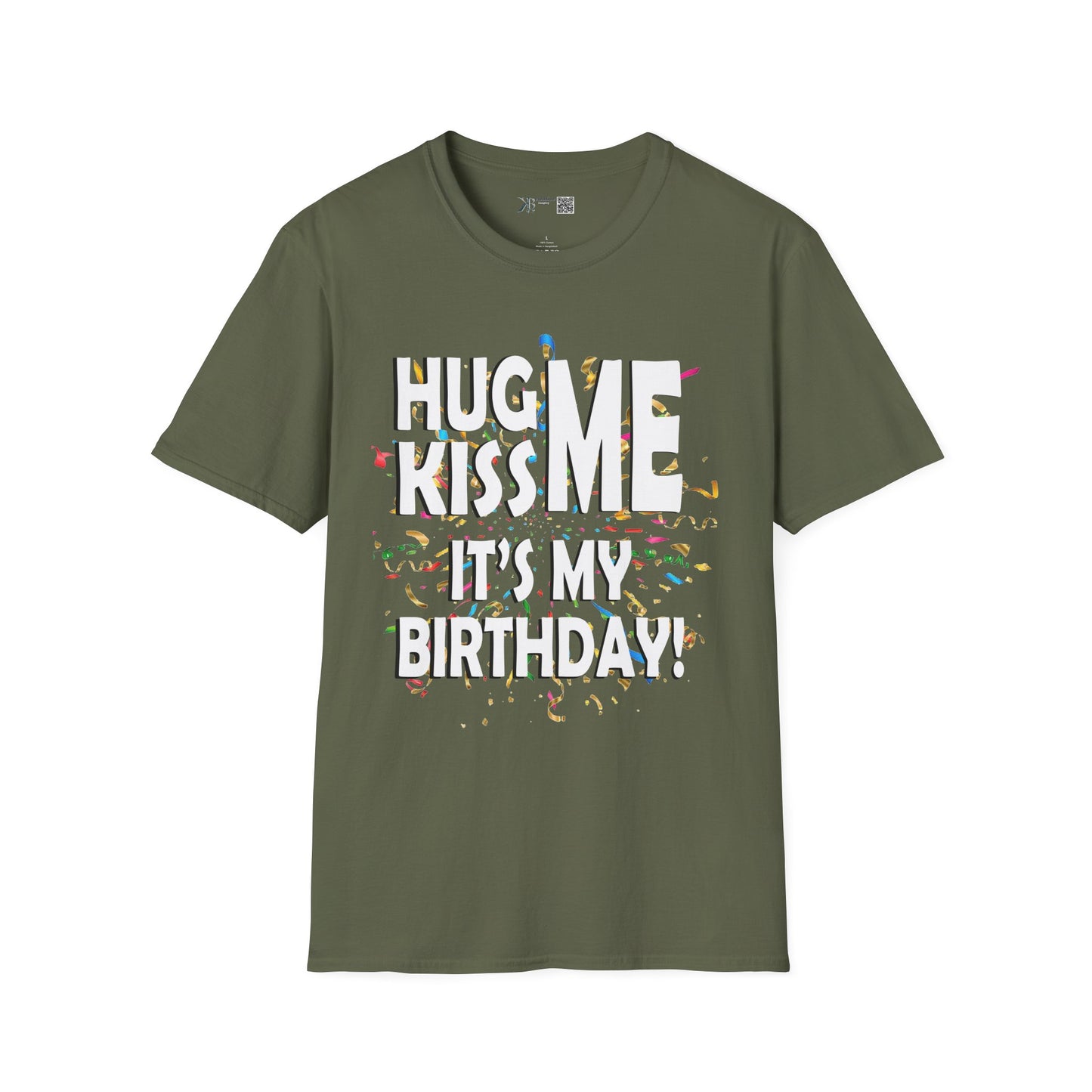 Hug Me, Kiss Me, It's My Birthday"  Tee