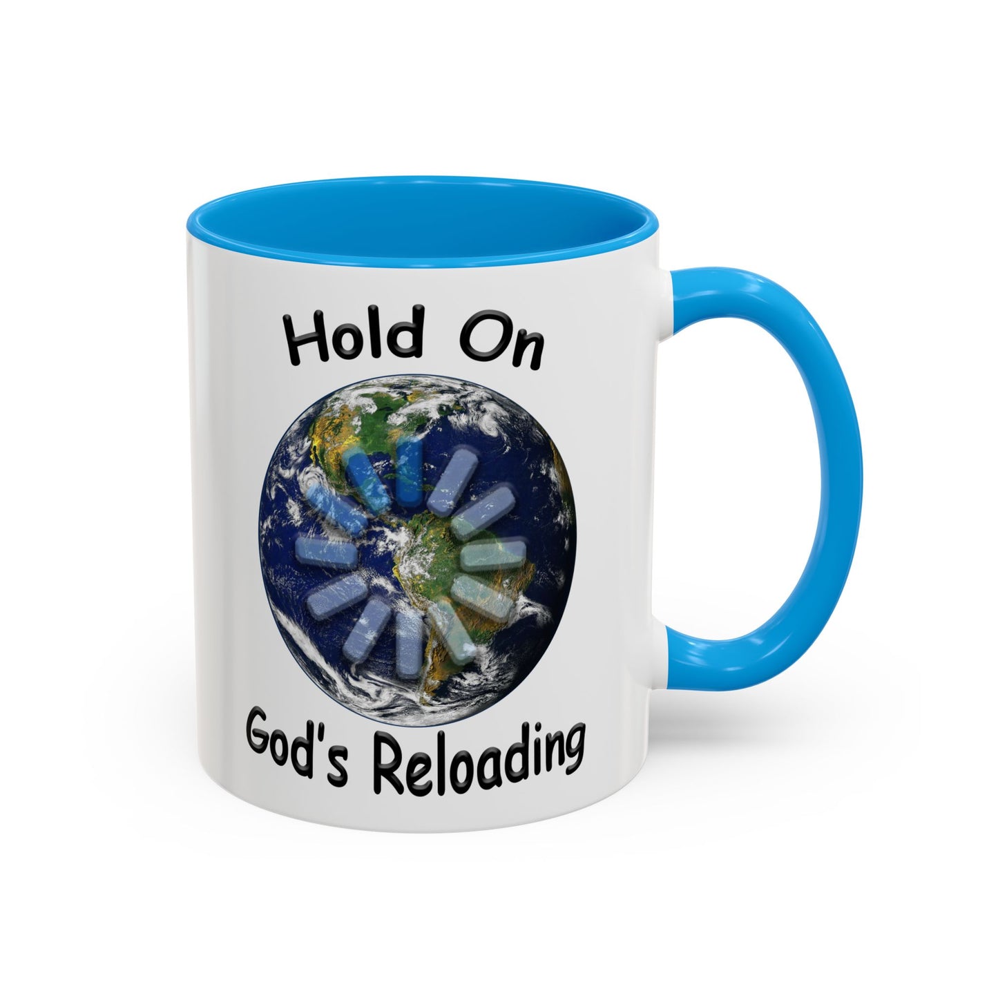Inspirational Mug — "Hold On God's Reloading" Earth Design (11oz & 15oz)