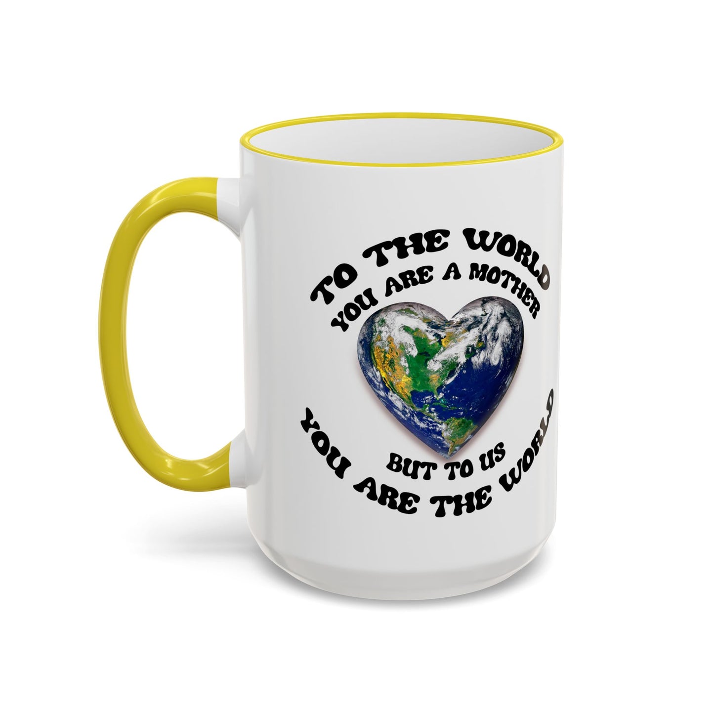 Earth Love Accent Rim & Handle Mug — 'To the World You Are a Mother' Inspirational Coffee Cup (11oz/15oz)