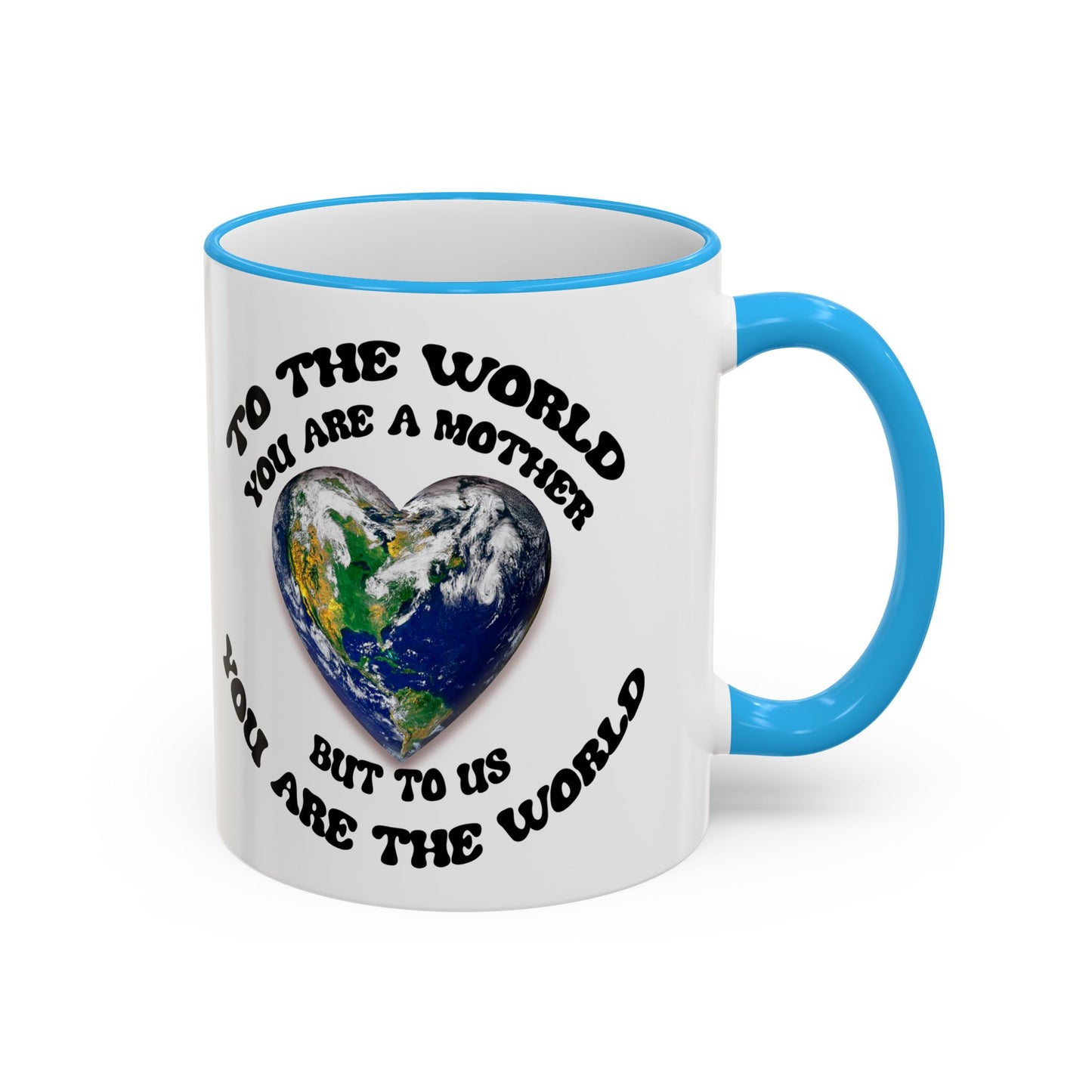 Earth Love Accent Rim & Handle Mug — 'To the World You Are a Mother' Inspirational Coffee Cup (11oz/15oz)