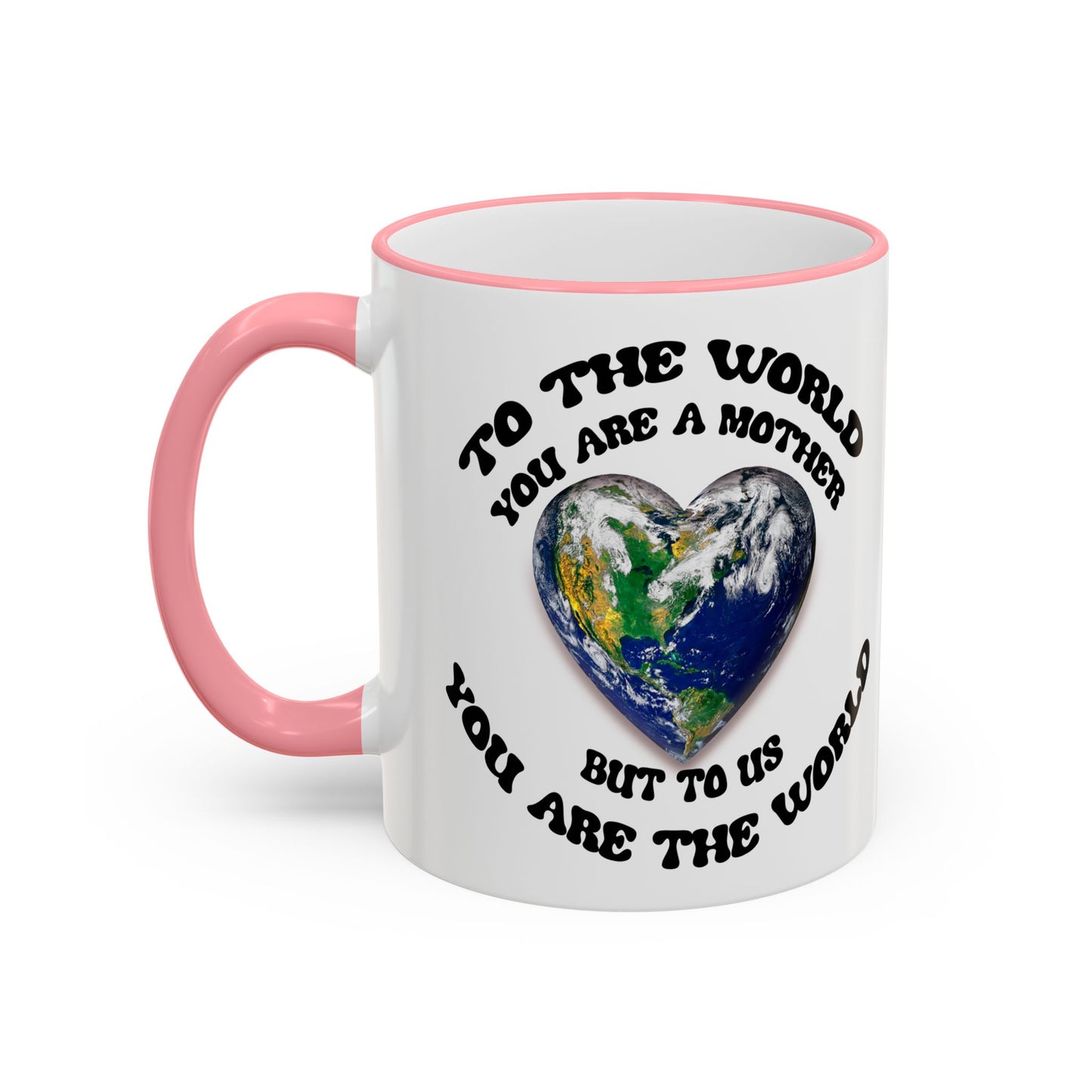 Earth Love Accent Rim & Handle Mug — 'To the World You Are a Mother' Inspirational Coffee Cup (11oz/15oz)