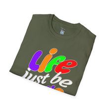 Load image into Gallery viewer, Life Just Be Life&#39;n