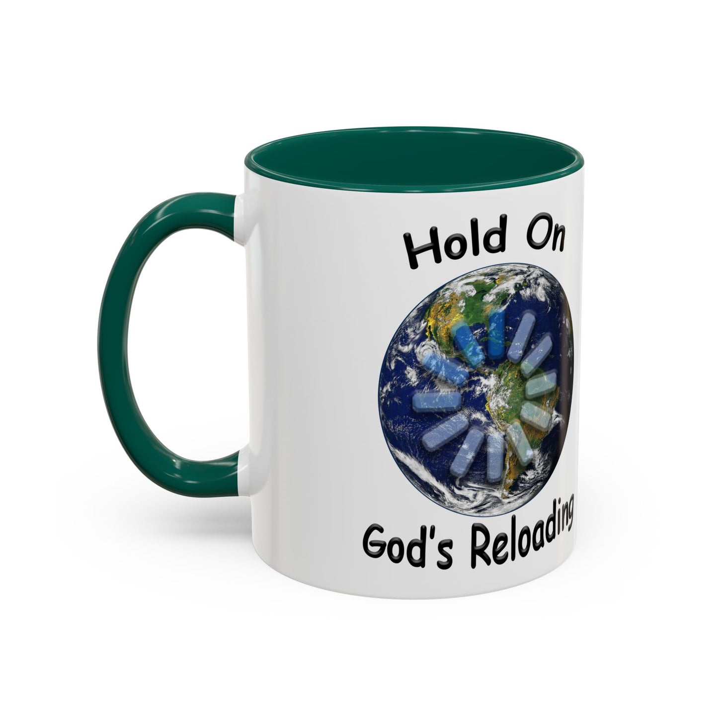 Inspirational Mug — "Hold On God's Reloading" Earth Design (11oz & 15oz)
