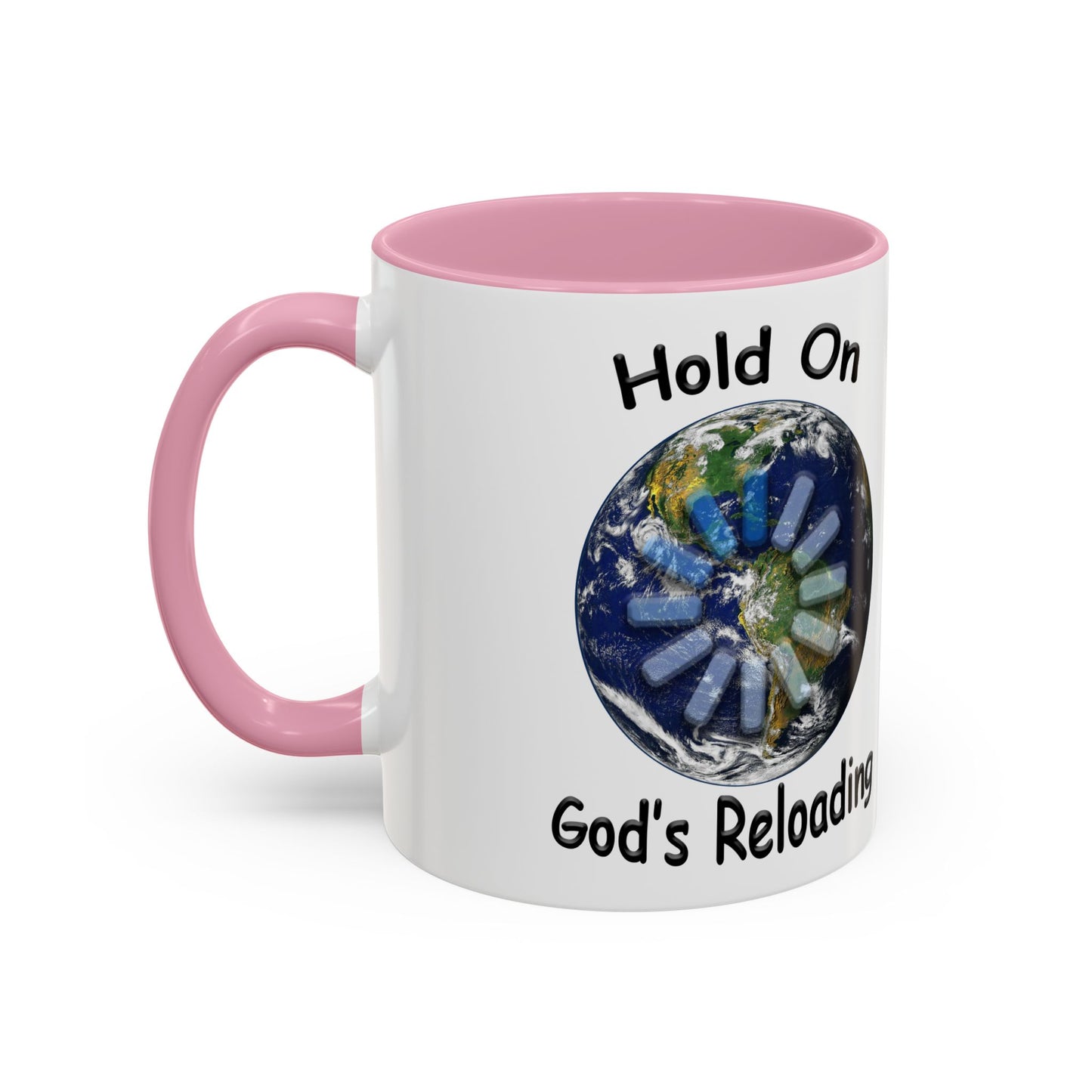 Inspirational Mug — "Hold On God's Reloading" Earth Design (11oz & 15oz)