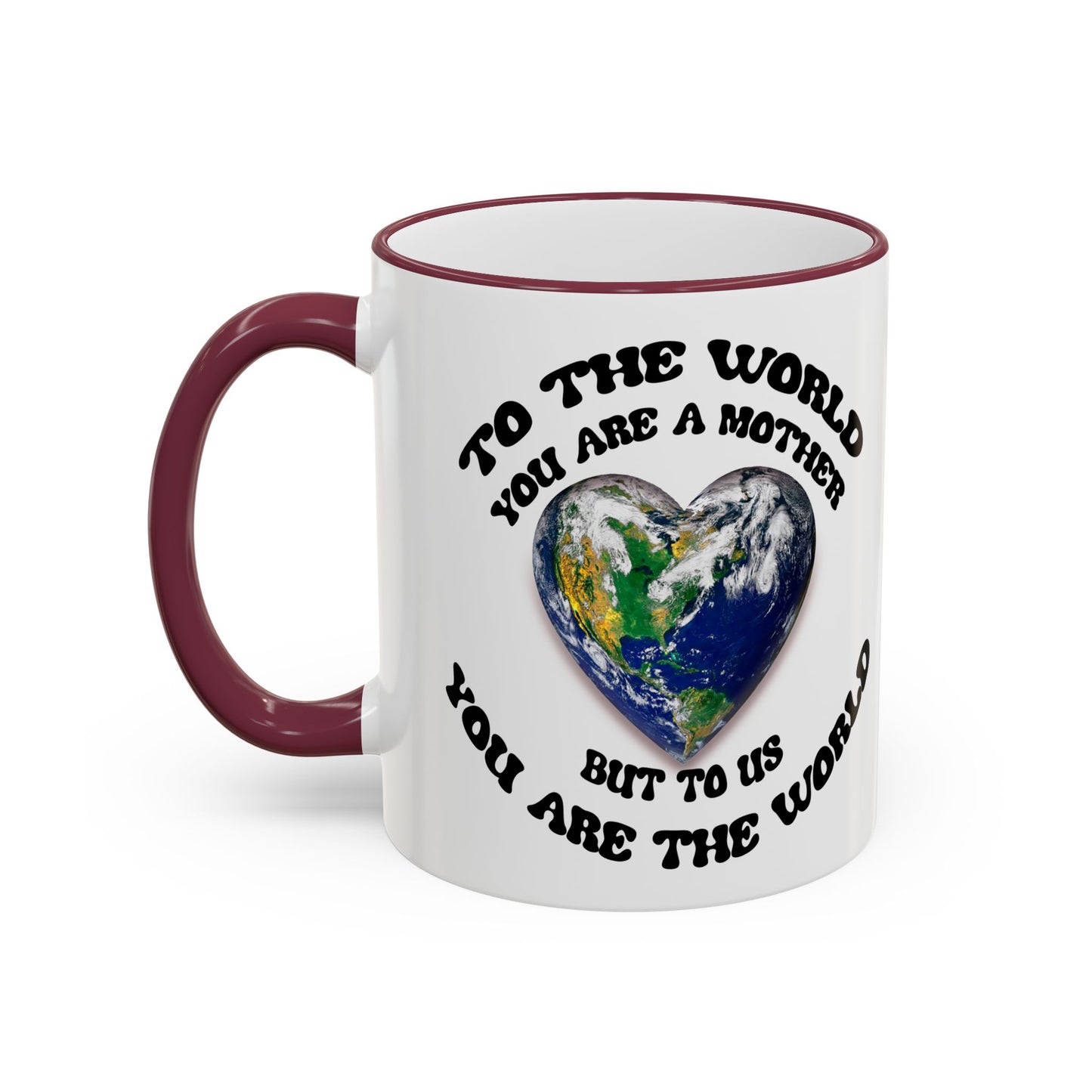 Earth Love Accent Rim & Handle Mug — 'To the World You Are a Mother' Inspirational Coffee Cup (11oz/15oz)