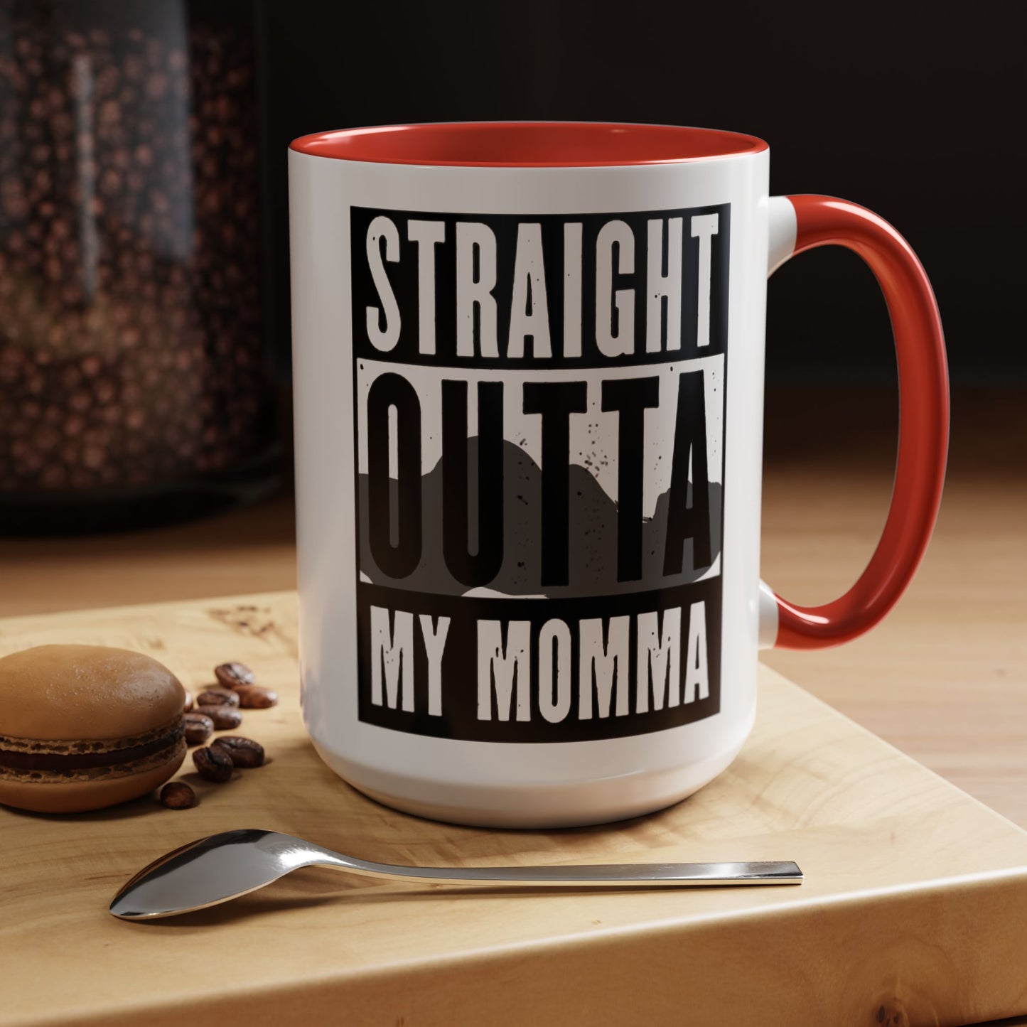 Straight Outta My Momma Accent Coffee Mug — Funny Novelty 11/15oz
