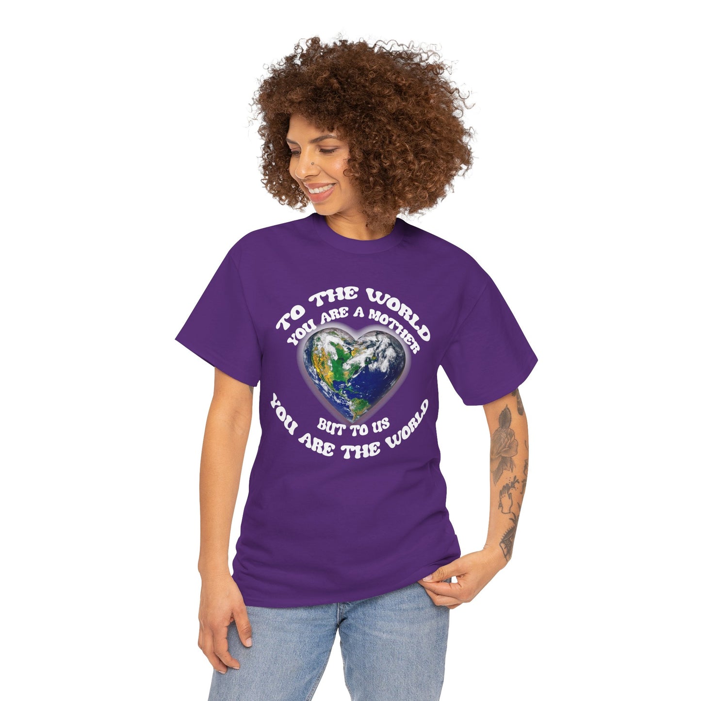 Earth Heart T‑Shirt — "To the World You Are a Mother, But to Us You Are the World" Mom Earth Day Tee
