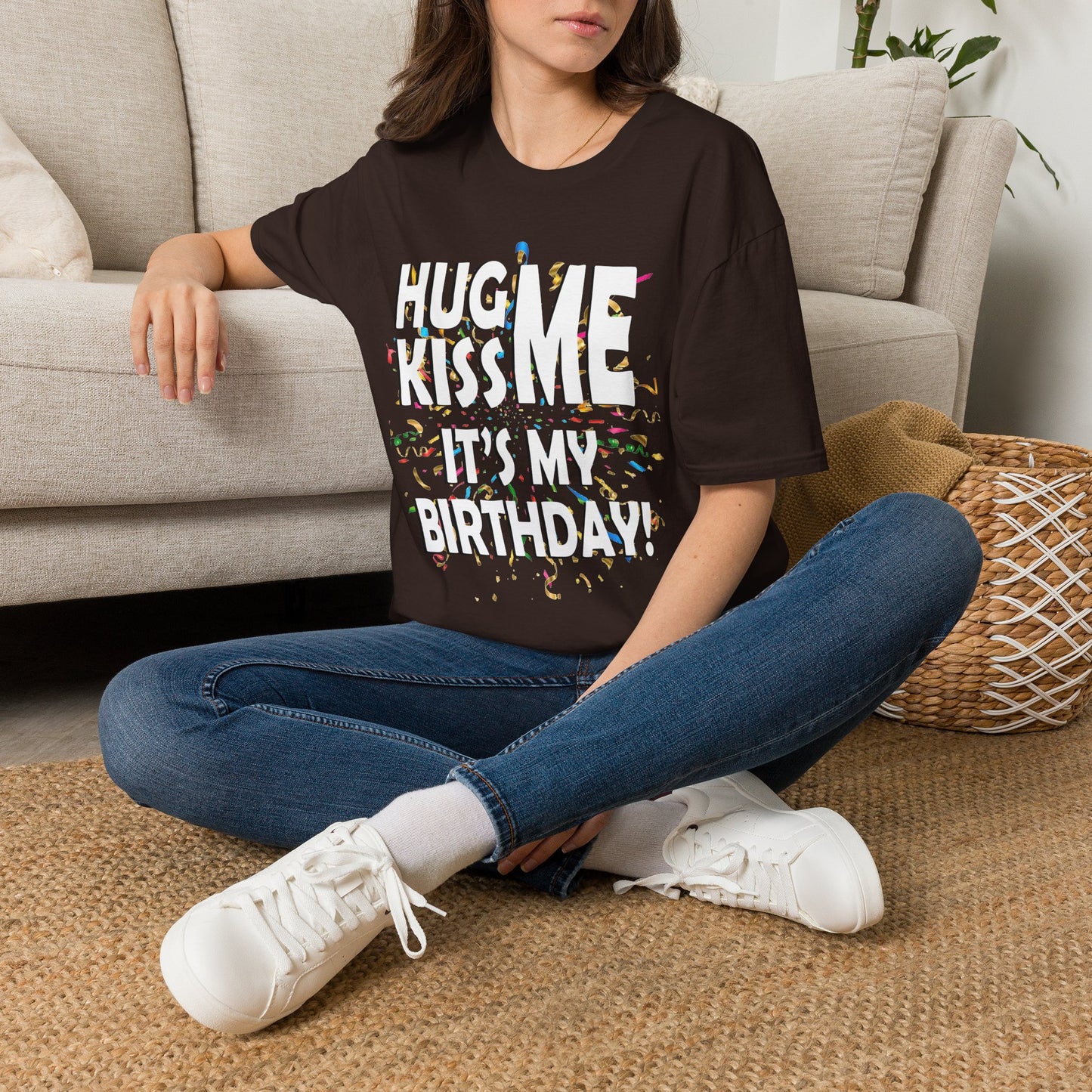 Hug Me, Kiss Me, It's My Birthday"  Tee