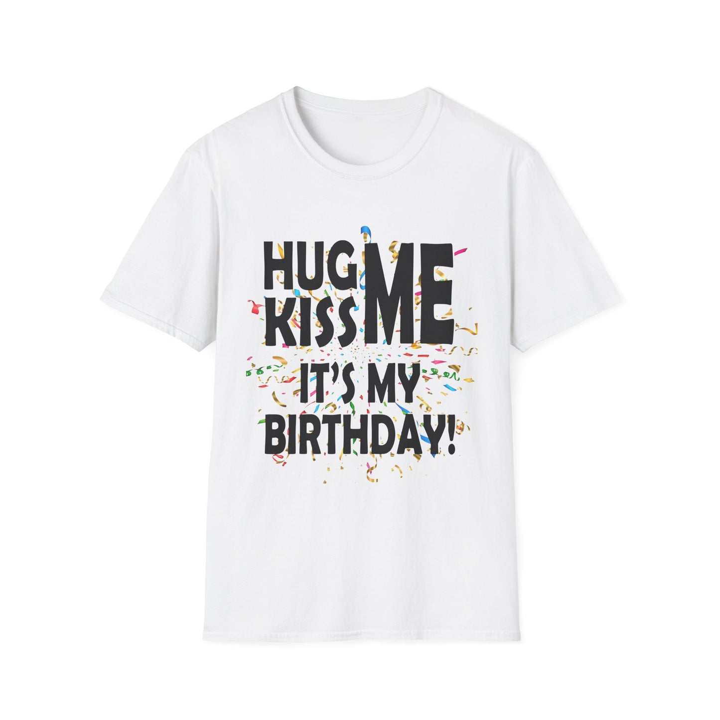 Birthday Tee — "Hug Me Kiss Me It’s My Birthday" Graphic T-Shirt