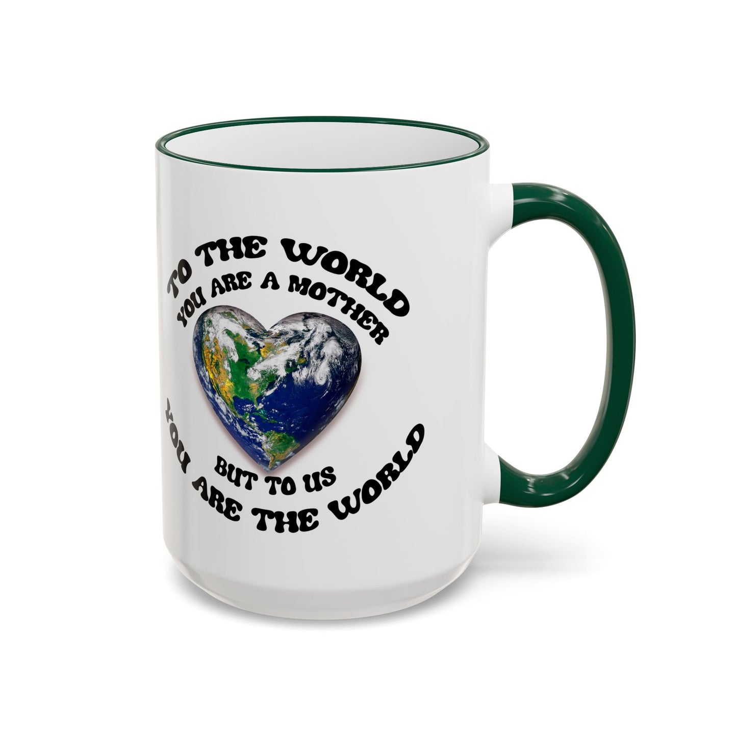 Earth Love Accent Rim & Handle Mug — 'To the World You Are a Mother' Inspirational Coffee Cup (11oz/15oz)