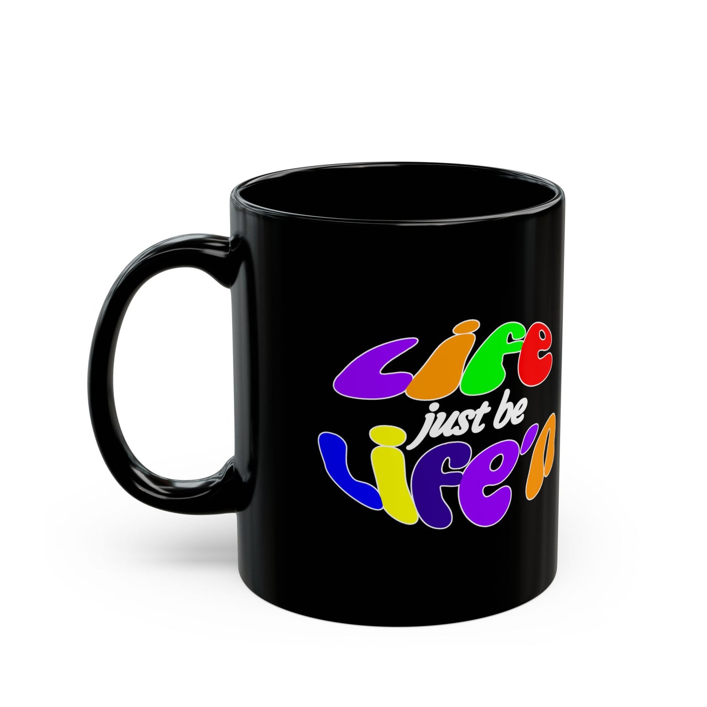 Black Mug – "Life Just Be Life'n" Colorful Retro Coffee Cup (11oz, 15oz)
